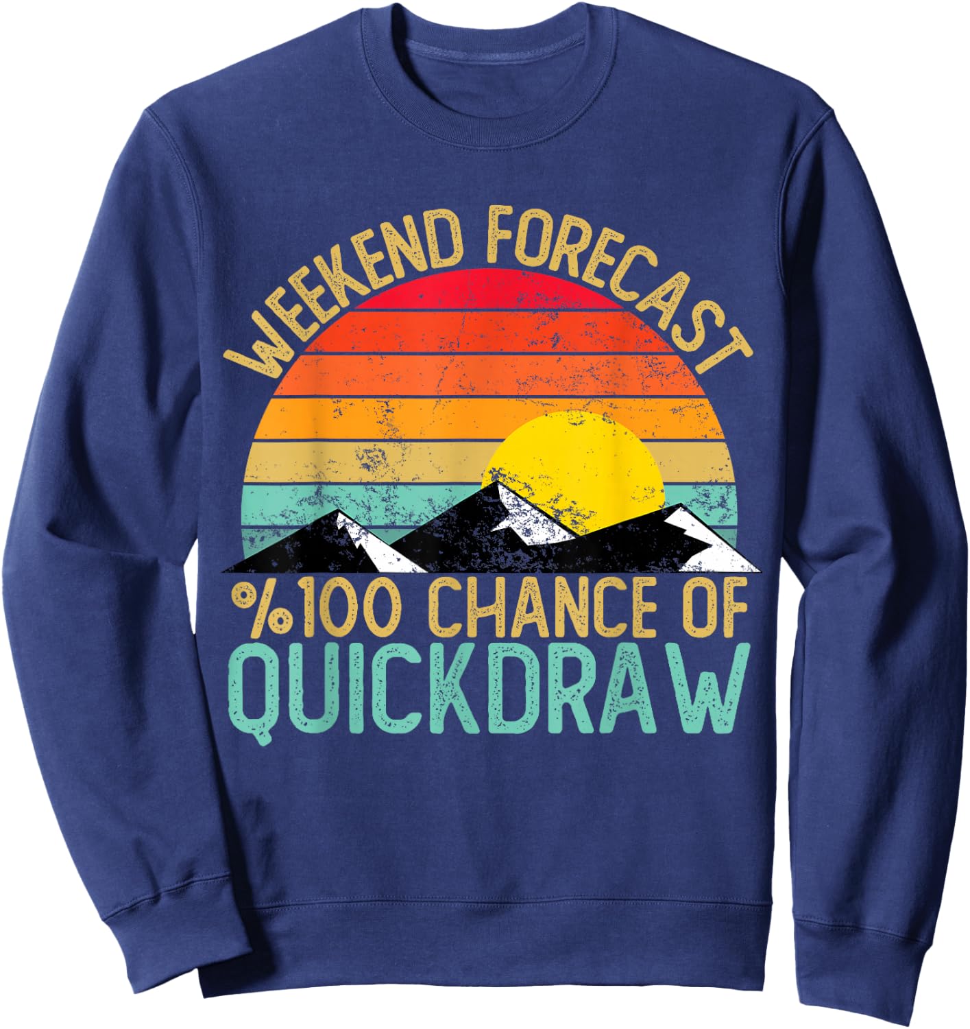 Weekend Forecast Quickdraw Shirts Funny Retro Quickdraw Sweatshirt - Sweatshirt | Navy