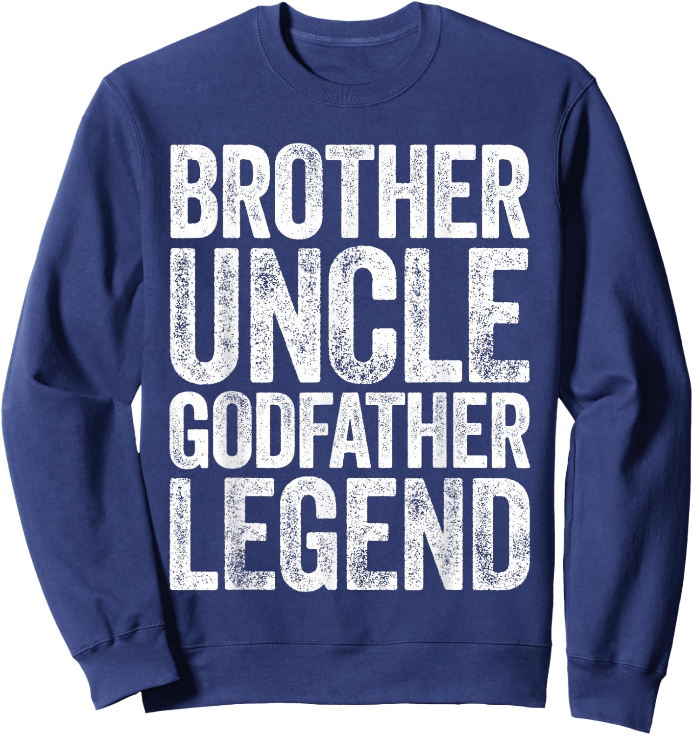 Brother Uncle Godfather Legend Shirt Proposal Fathers Day Sweatshirt - Sweatshirt | Navy