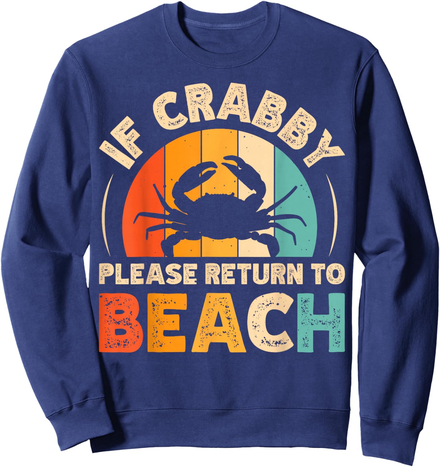 If Crabby Please Return To Beach Sweatshirt - Sweatshirt | Navy