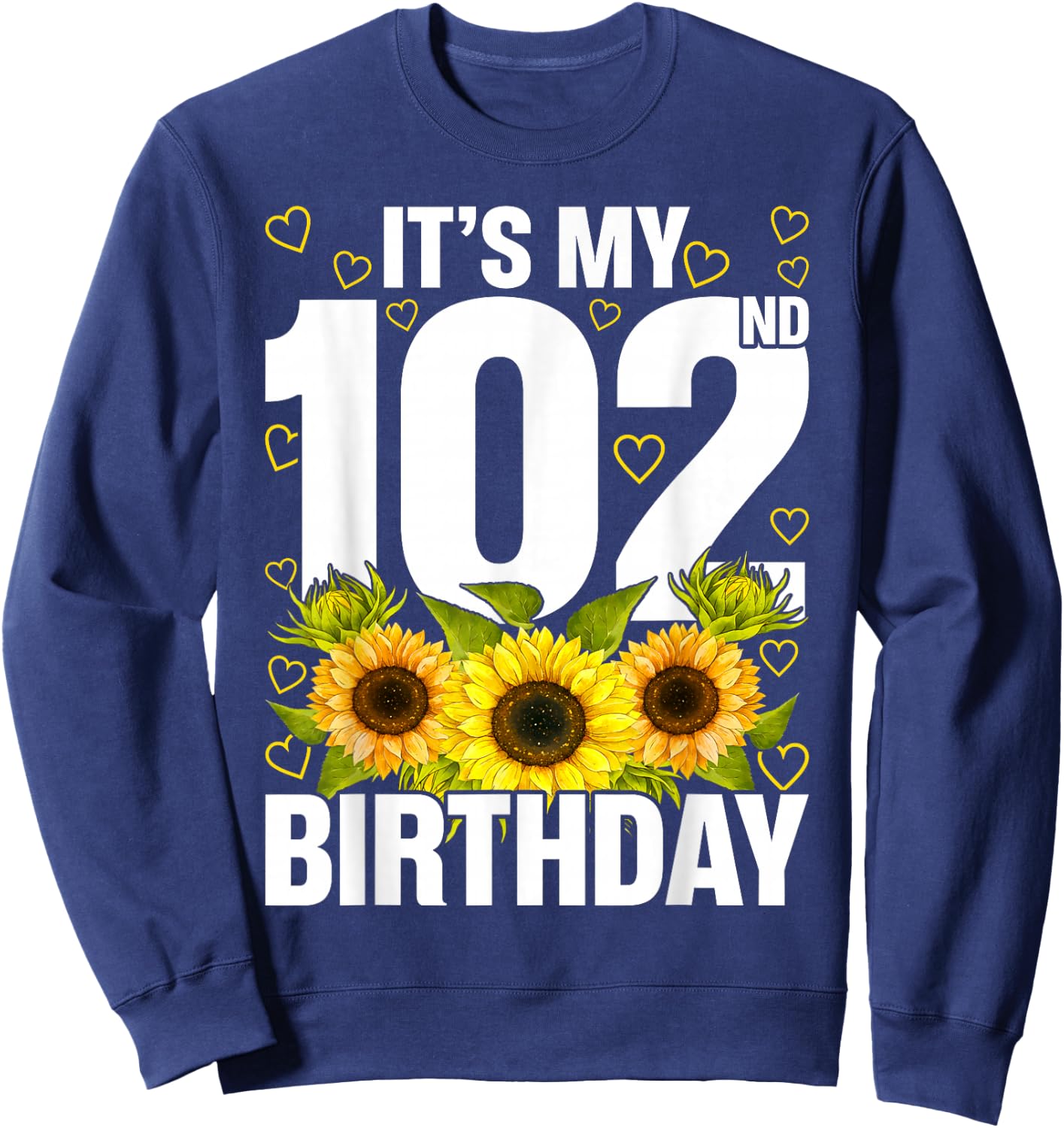 Cute Sunflower Its My 102nd Birthday 102 Year Old Sweatshirt - Sweatshirt | Navy