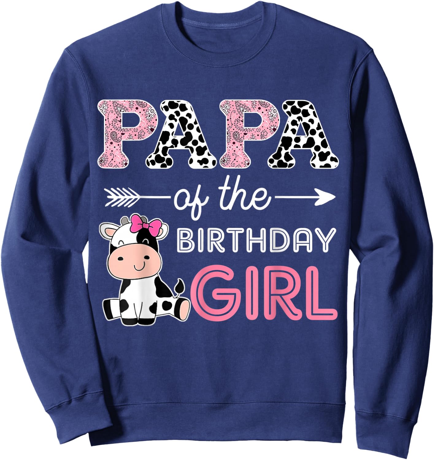 Papa of The Birthday Girl Farm Cow Papa Matching Family Bday Sweatshirt - Sweatshirt | Navy
