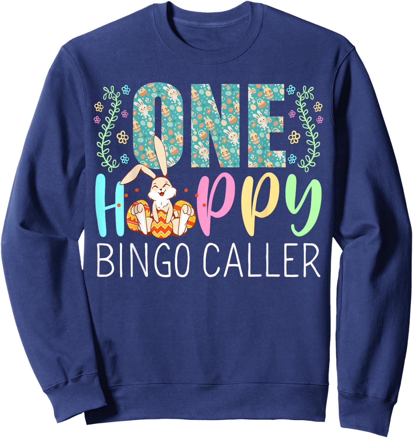 One Happy Easter Bunny Bingo Caller Cute Puns Sweatshirt - Sweatshirt | Navy