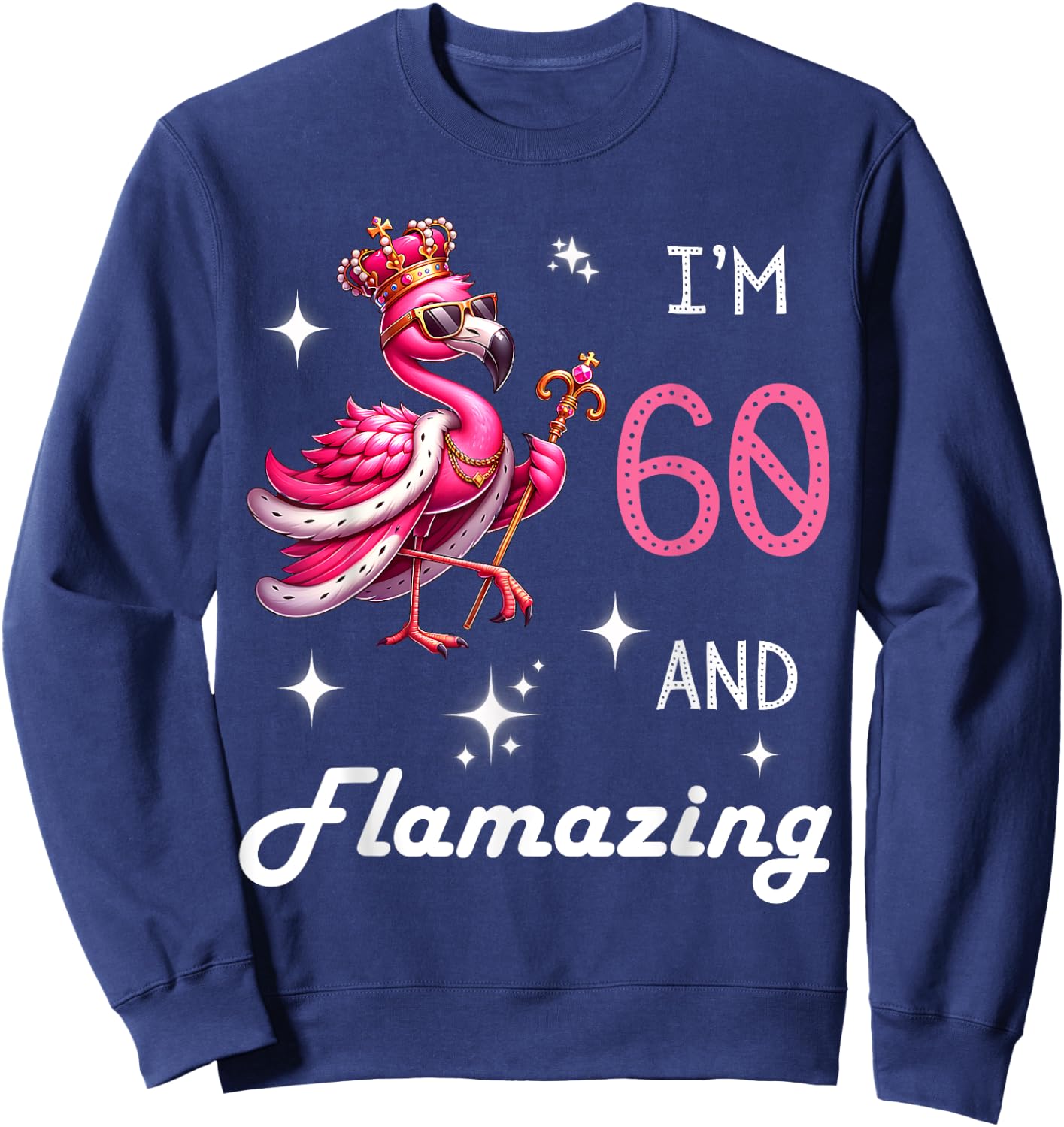 Pink Flamingo Amazing 60th Birthday 60 Year Old Flamazing Sweatshirt - Sweatshirt | Navy