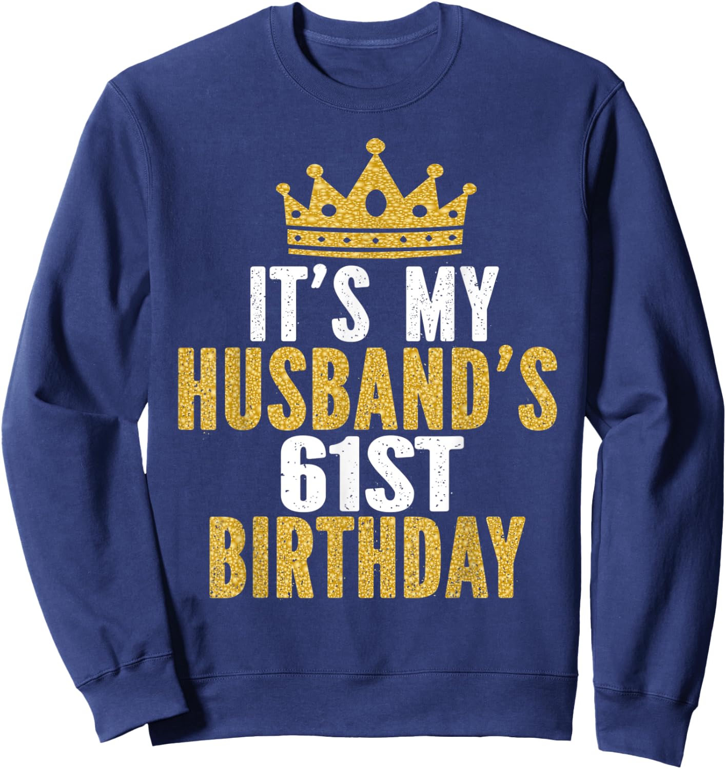 It's My Husband's 61st Birthday 61 Years Old Couple Sweatshirt - Sweatshirt | Navy