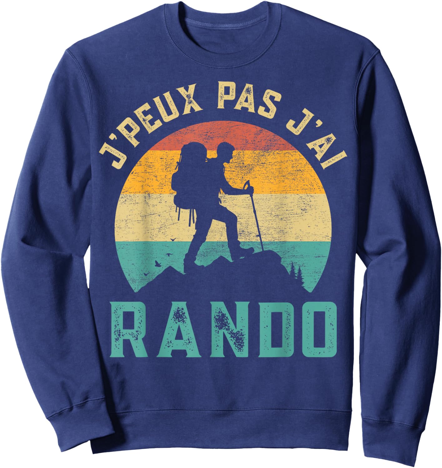 Vintage Hiking Gift I Peux Pas J'ai Rando , Black, S Sweatshirt - Sweatshirt | Navy