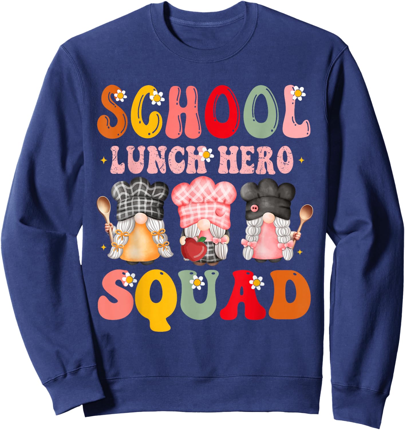 school lunch squad Lunch Lady School Cafeteria workers Gnome Sweatshirt - Sweatshirt | Navy