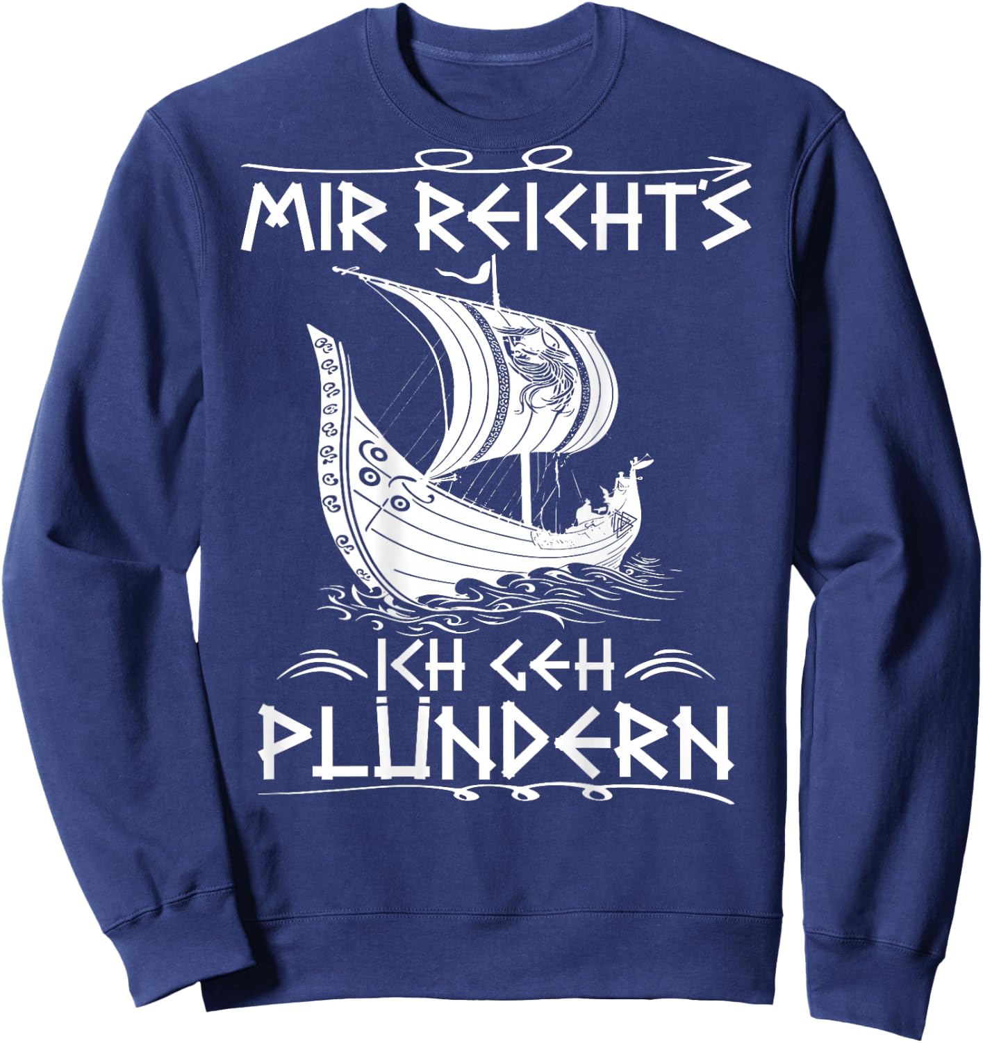 Wikinger Spruch Mir Reicht´s Ich GEH Plündern RÜCKENDRUCK Sweatshirt - Sweatshirt | Navy