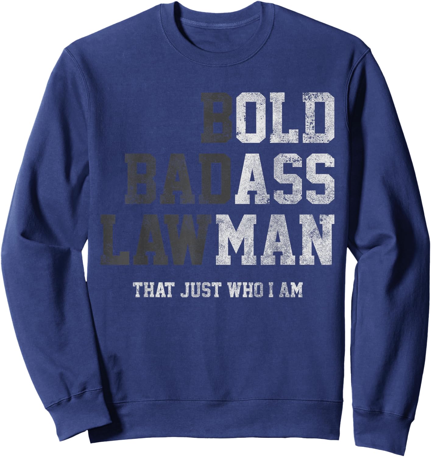Bold Badass Lawman Thats Just Who I Am Funny Old Ass Man Sweatshirt - Sweatshirt | Navy