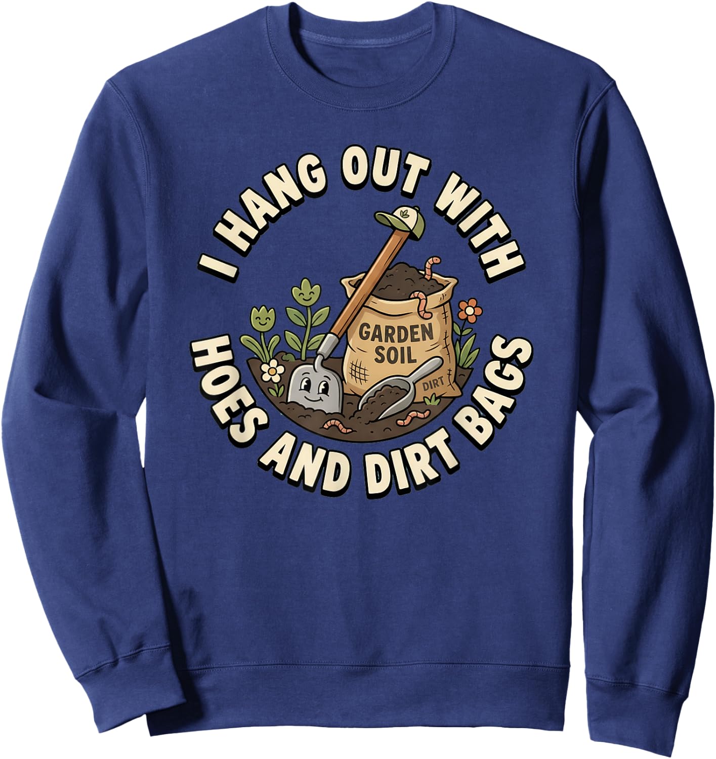 I Hang Out with Hoes and Dirt Bags Women's Gardening Sweatshirt - Sweatshirt | Navy