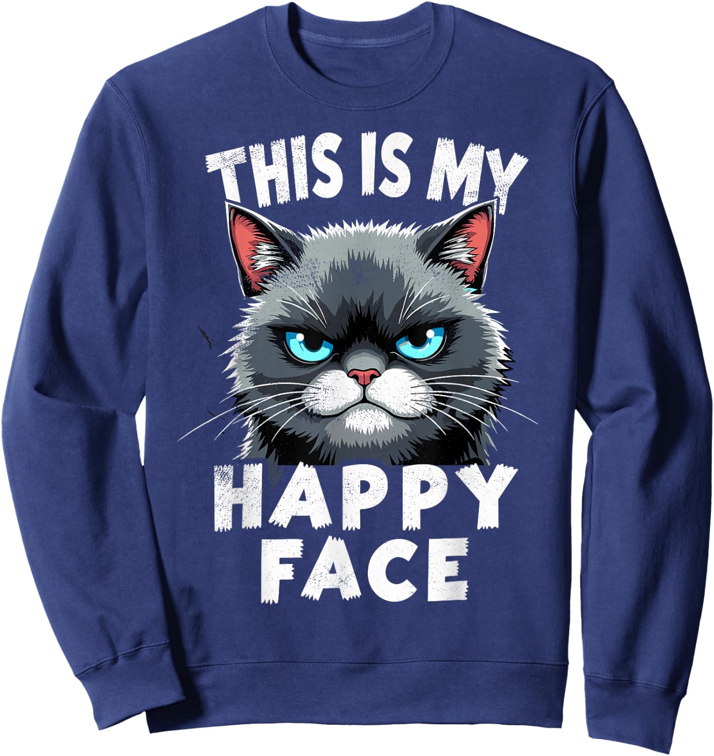 Angry Cute Kitty This is My Happy Face Sarcastic Cats Humor Sweatshirt - Sweatshirt | Navy