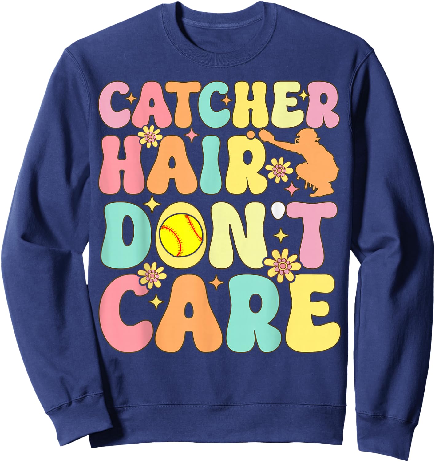 Catcher Hair Don't Care Softball Catcher Softball Player Sweatshirt - Sweatshirt | Navy