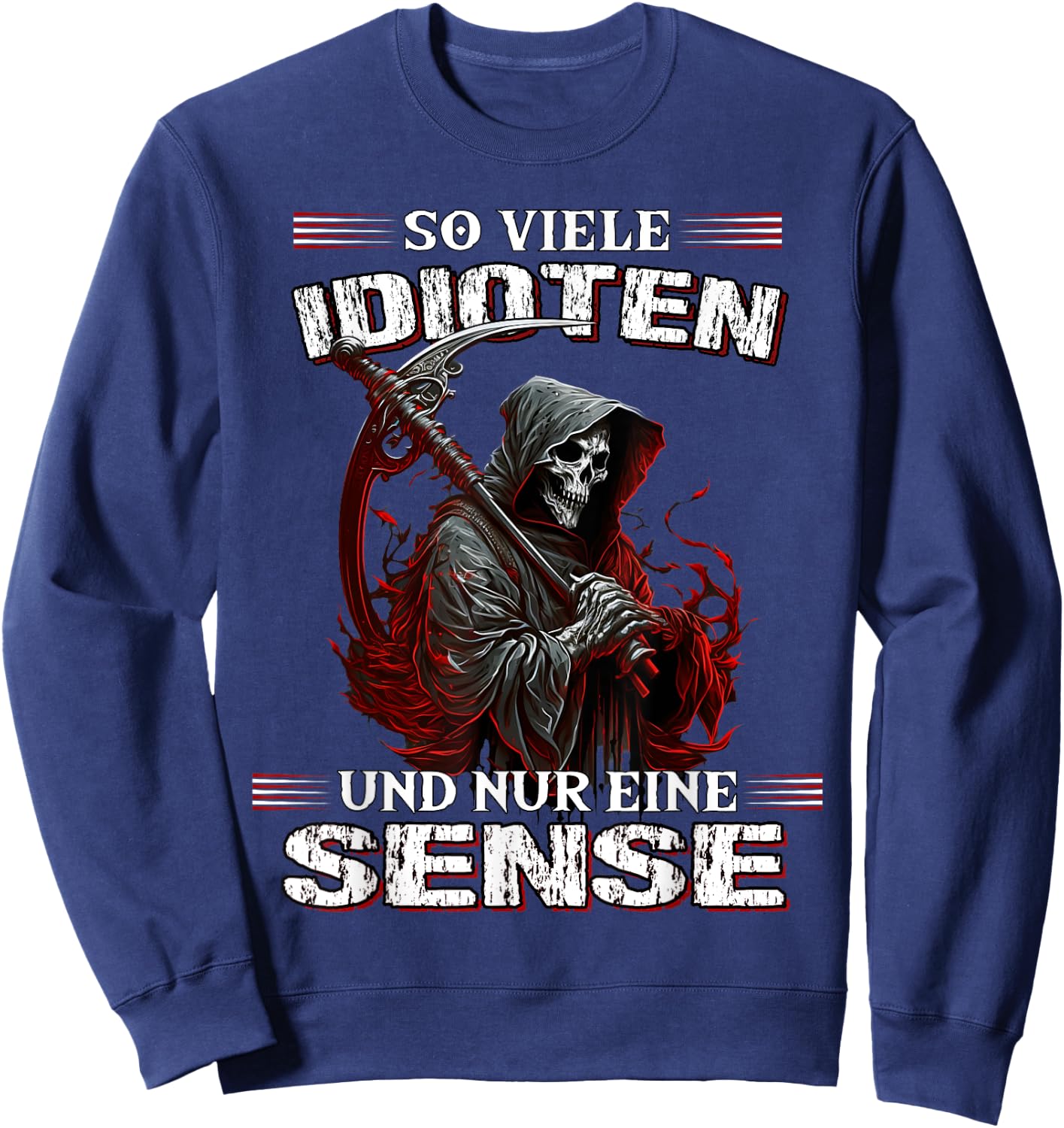 with German Text "So viele Idioten und nur eine Sense Sarcasmus Reaper", black Sweatshirt - Sweatshirt | Navy