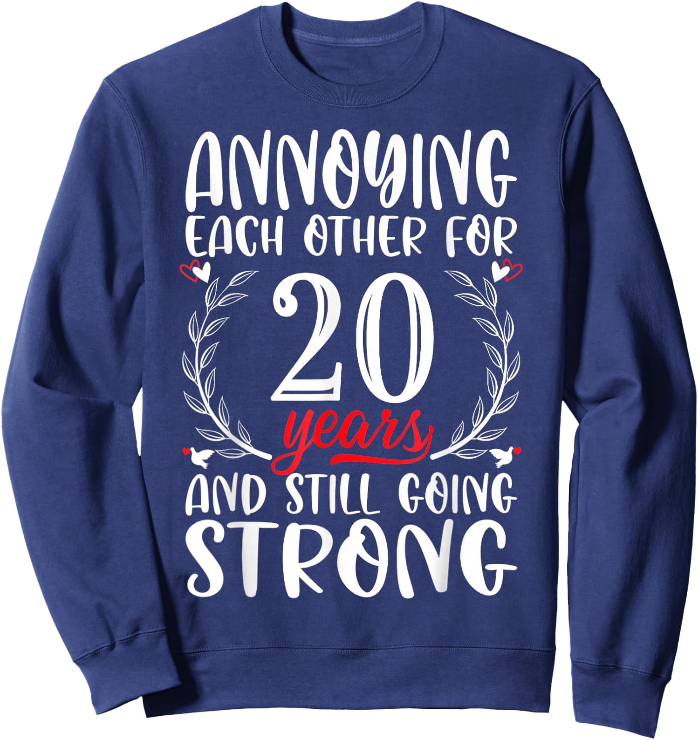 Annoying Each Other For 20 Years 20th Wedding Anniversary Sweatshirt - Sweatshirt | Navy