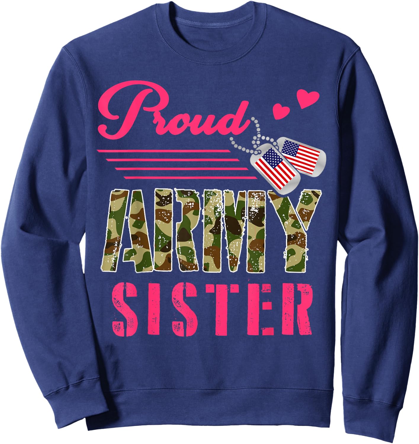 Proud Army Sister Military Camo Dog Tag Best Friend Solider Sweatshirt - Sweatshirt | Navy