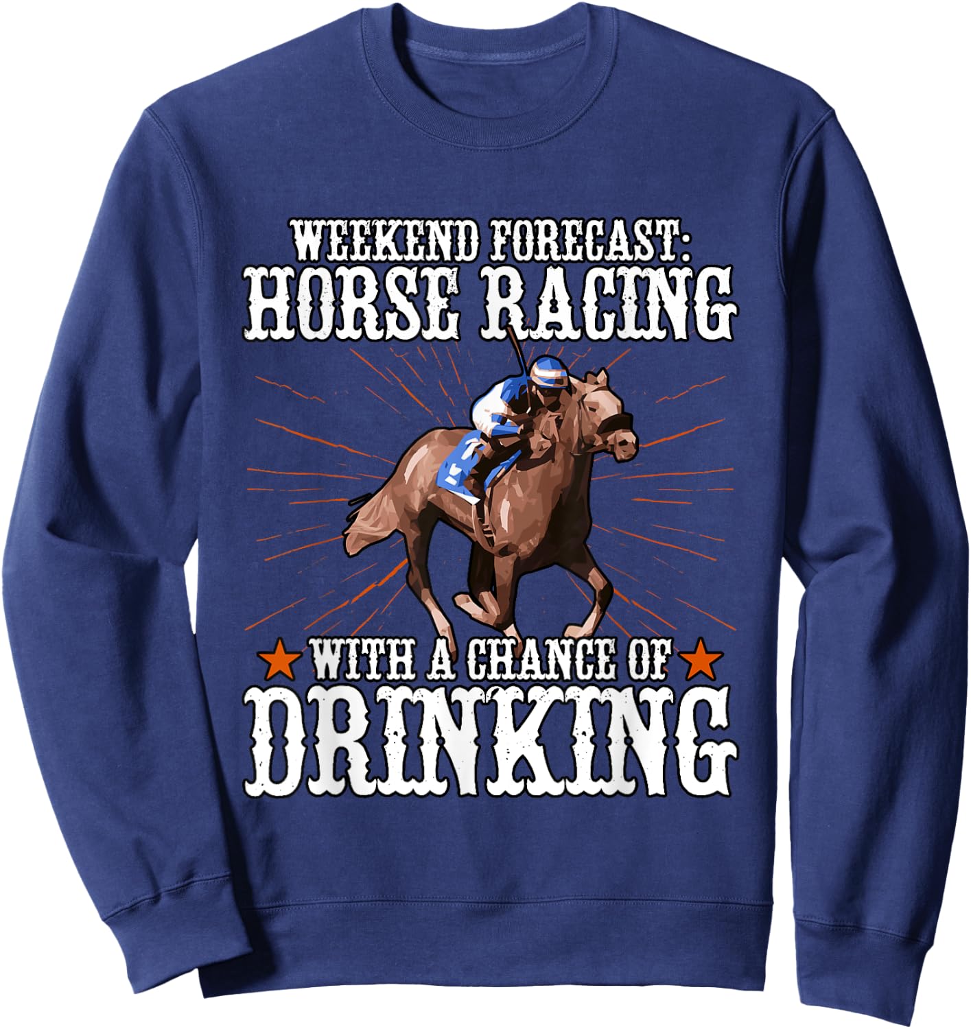 Weekend Forecast Horse Racing Chance Of Drinking Sweatshirt - Sweatshirt | Navy