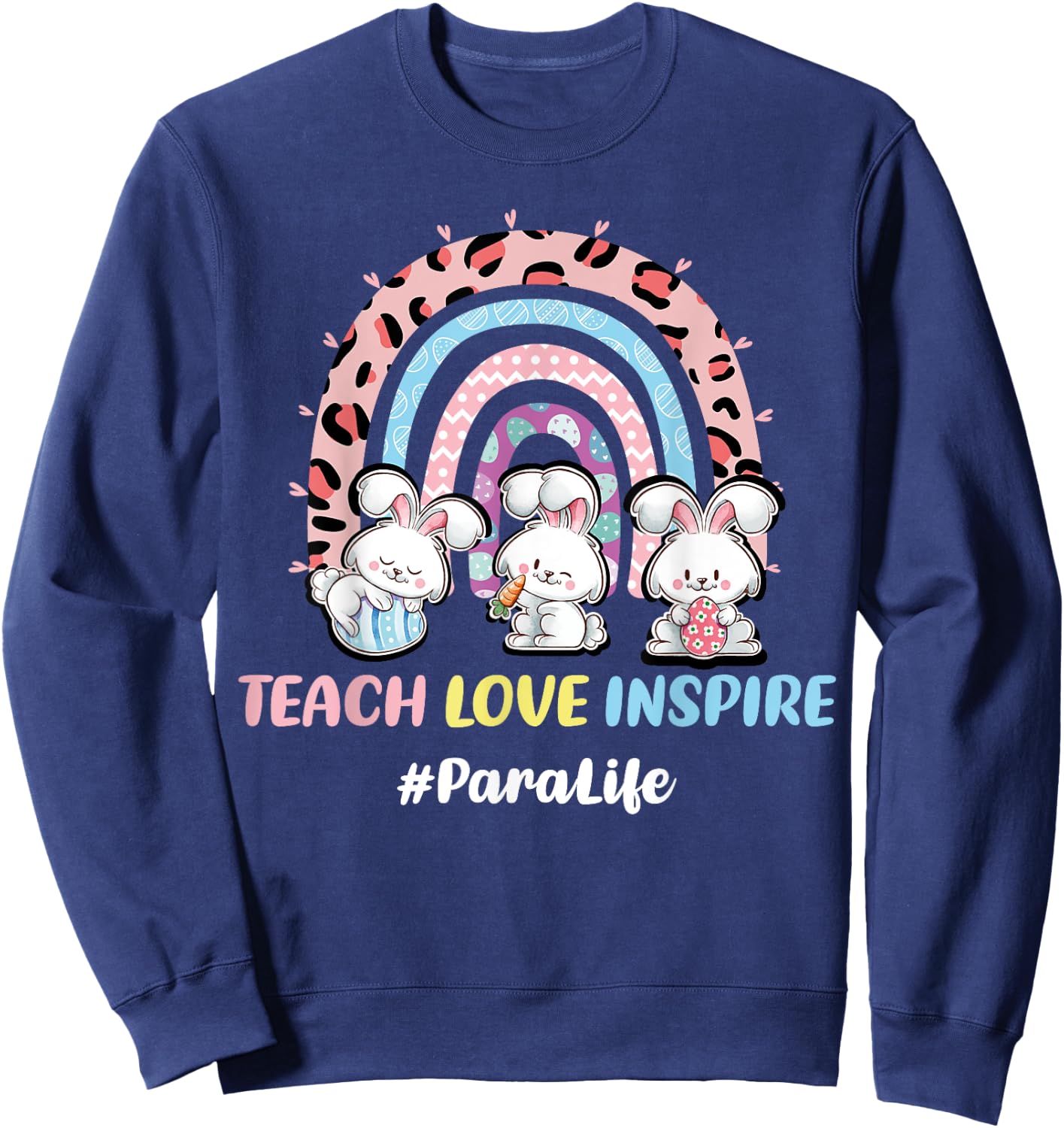 Rainbow Easter Para Teacher Paraprofessional Paraeducator Sweatshirt - Sweatshirt | Navy