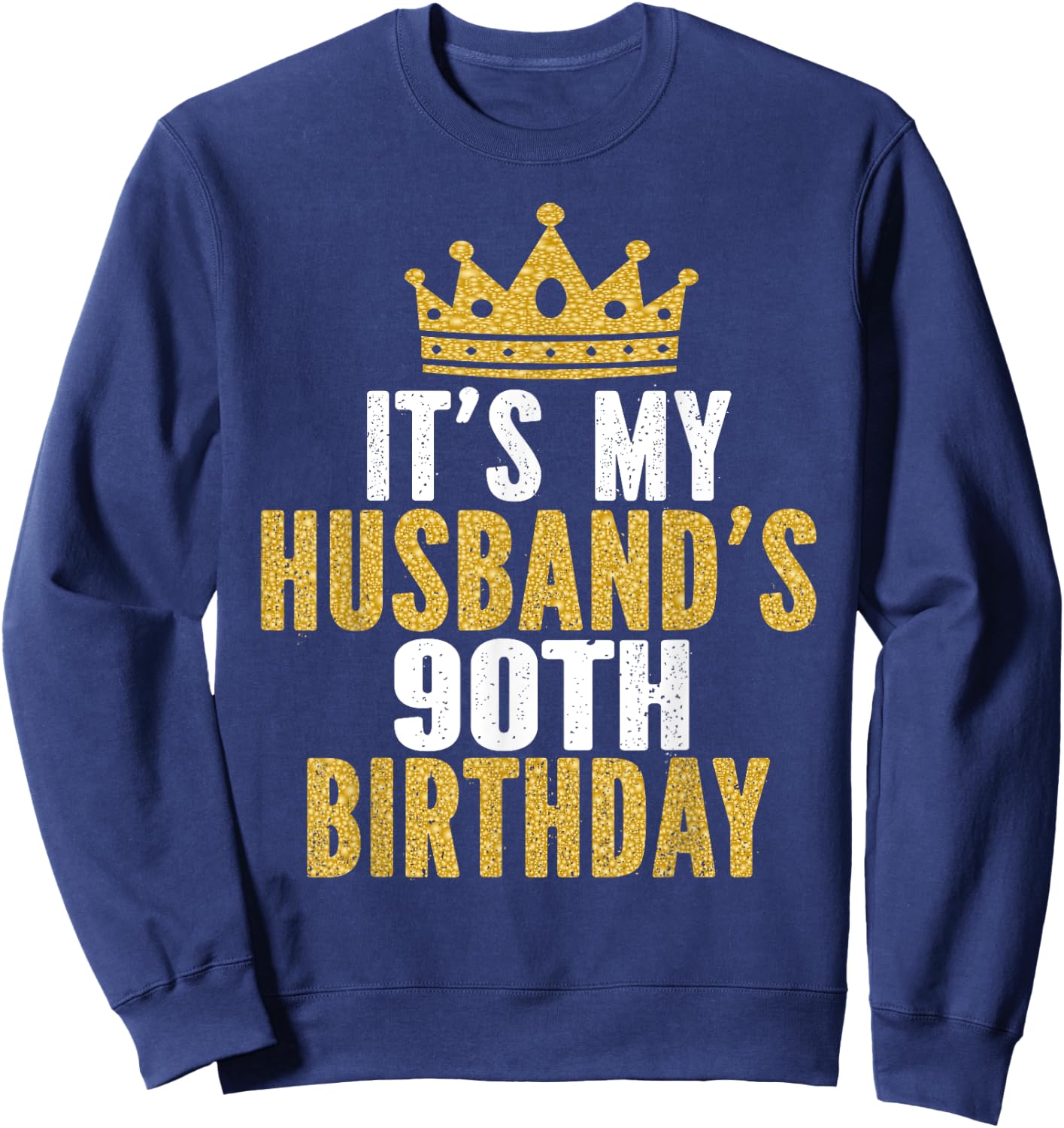 It's My Husband's 90th Birthday 90 Years Old Couple Sweatshirt - Sweatshirt | Navy