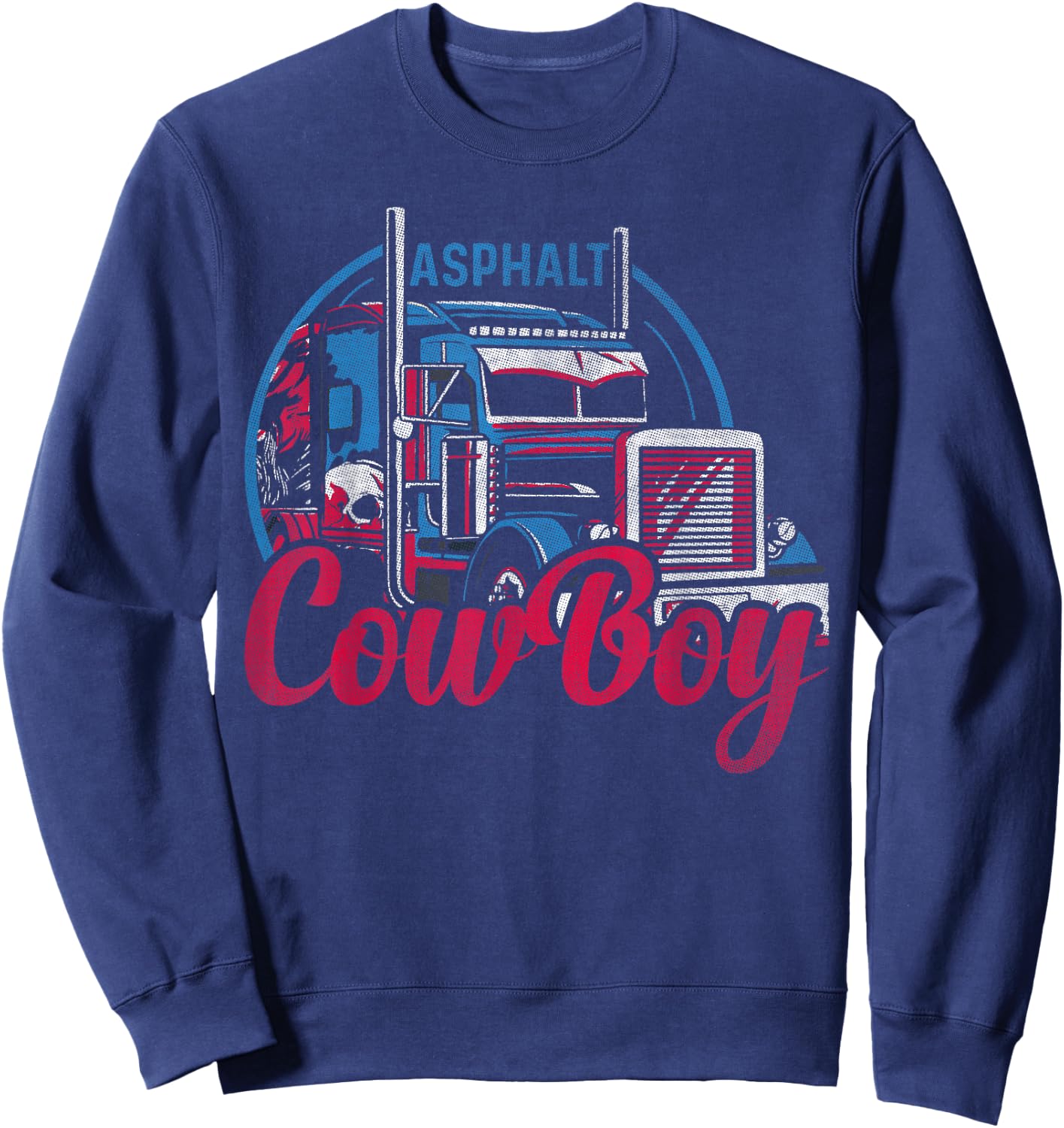 Asphalt Cowboy Cool Truck Driver Design Trucker Sweatshirt - Sweatshirt | Navy