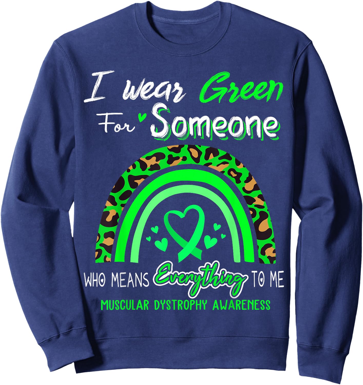 Muscular Dystrophy Awareness I Wear Green For Someone Sweatshirt - Sweatshirt | Navy