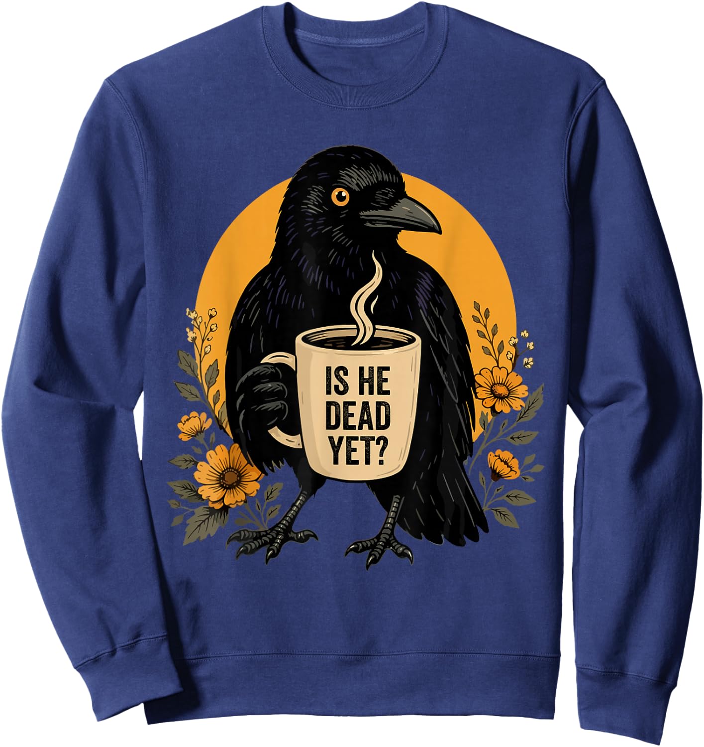 is He Vintage Dead Yet Dark Crow Raven Bird Humor Retro Sweatshirt - Sweatshirt | Navy