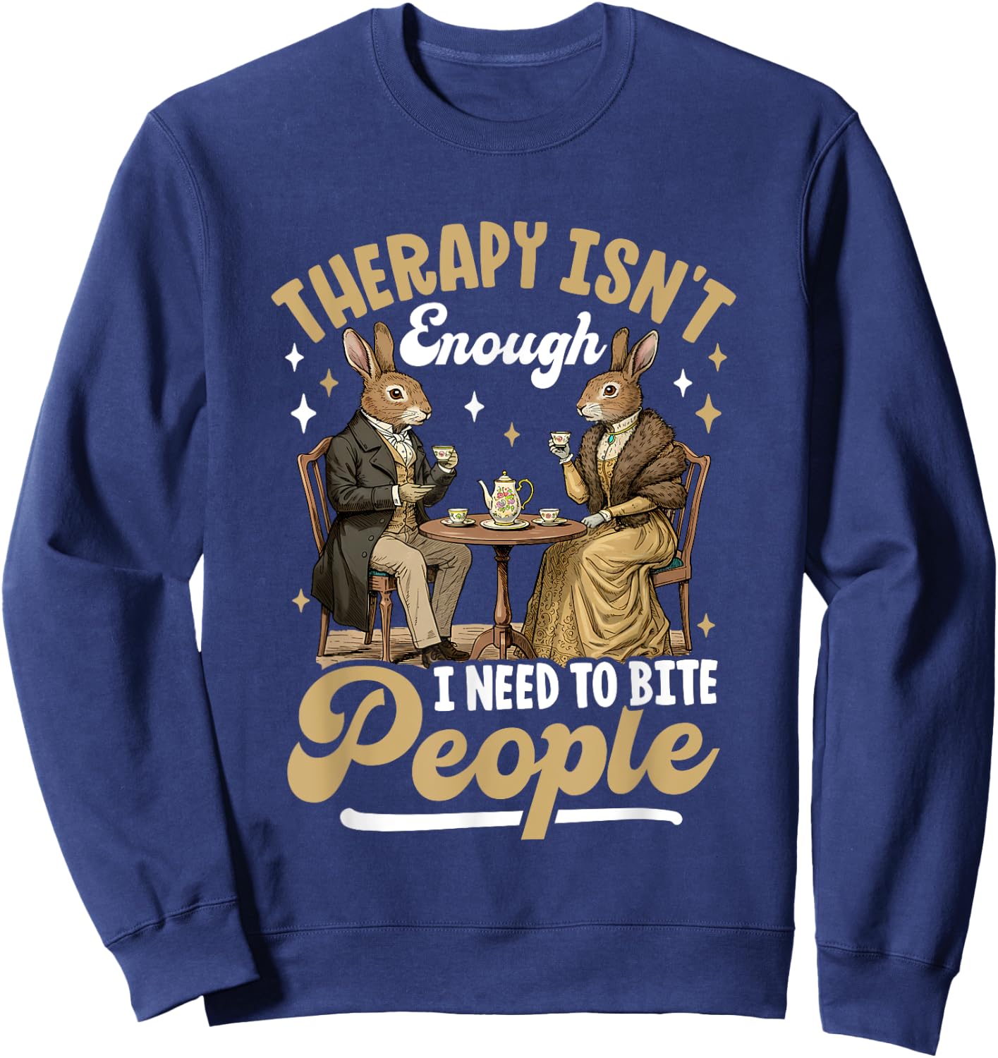 Therapy Isn't Enough I Need To Bite People Sweatshirt - Sweatshirt | Navy