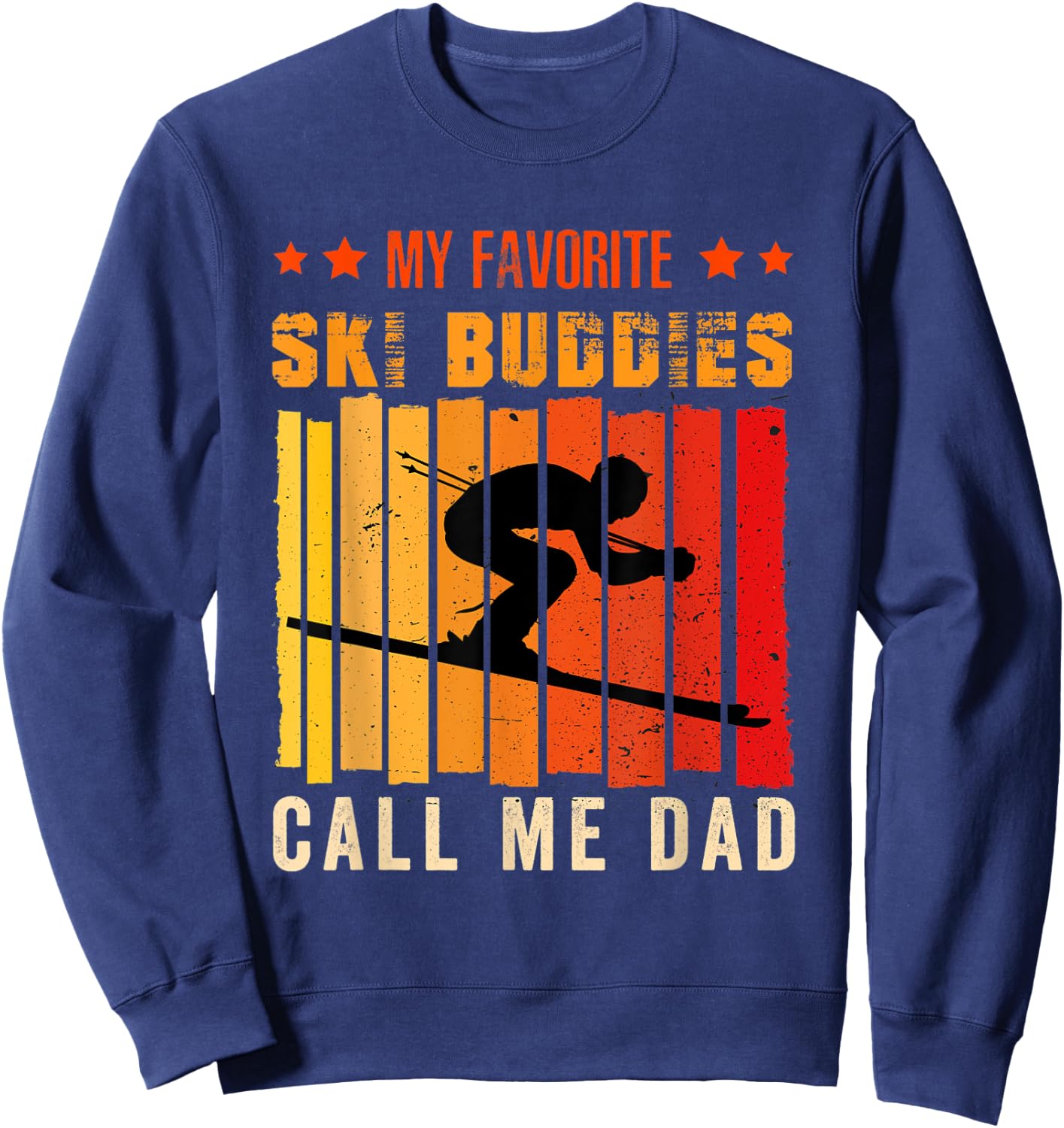My Favorite Ski Buddies Call Me Dad Skiing for Ski Lovers Sweatshirt - Sweatshirt | Navy