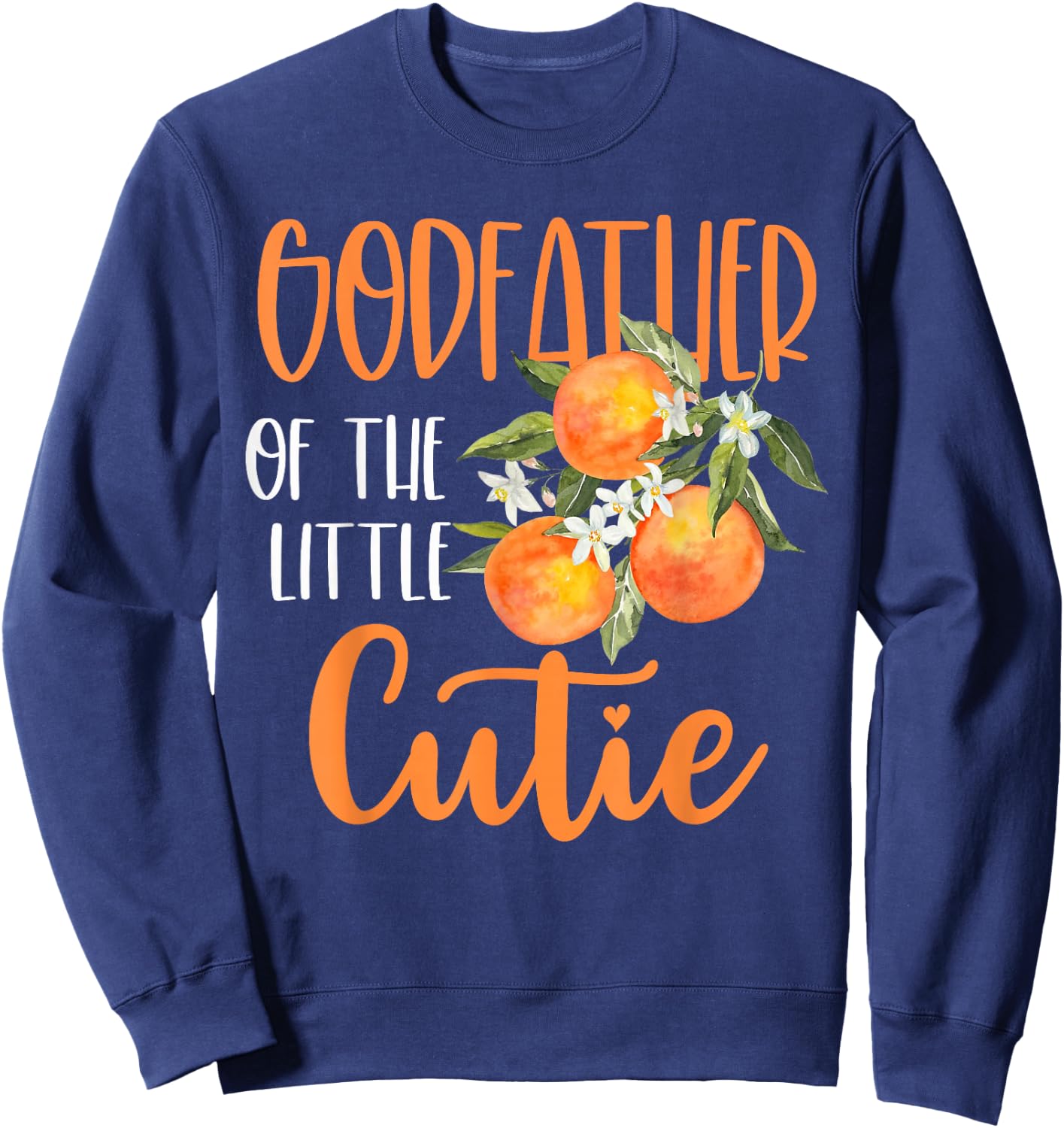 Godfather Little Cutie Baby Shower Orange 1st Birthday Party Sweatshirt - Sweatshirt | Navy