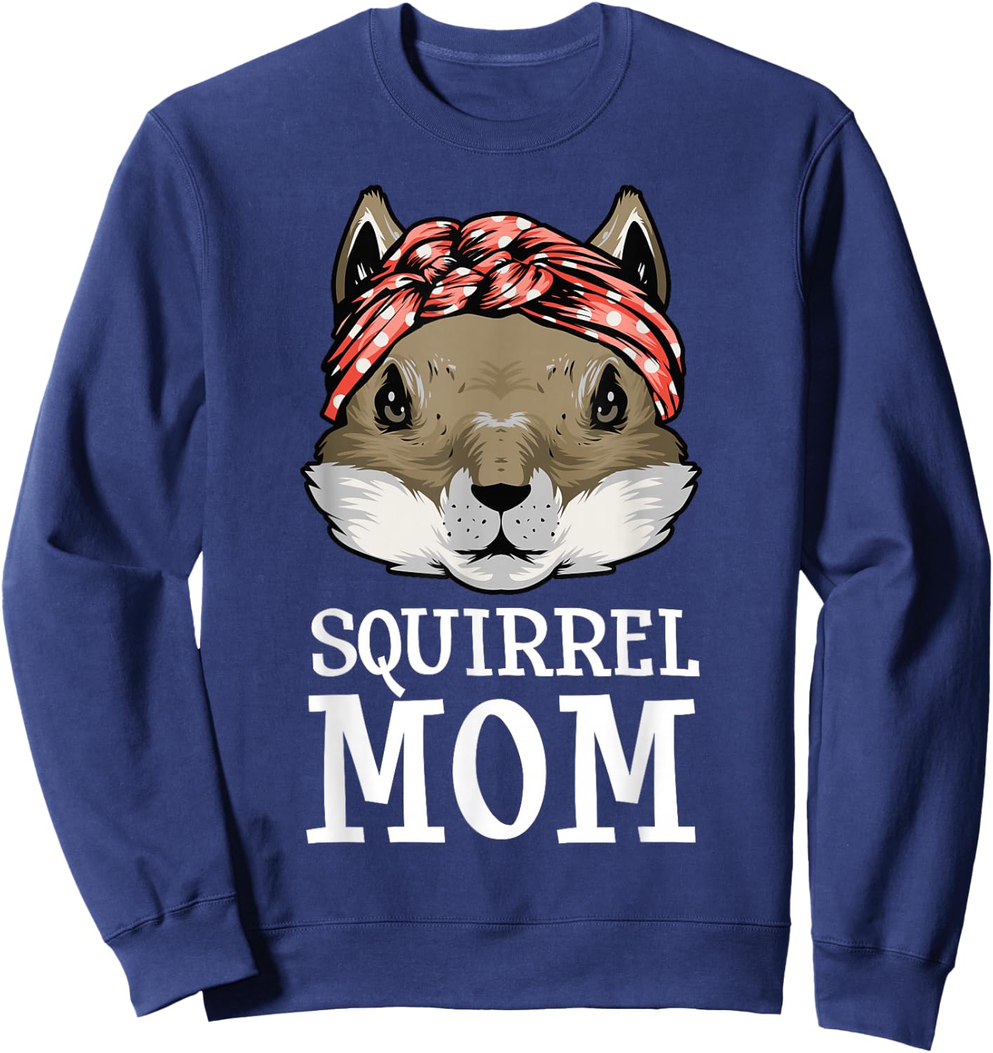 Funny Squirrel Mom Rodent Gopher Chipmunk Lover Women Girls Sweatshirt - Sweatshirt | Navy