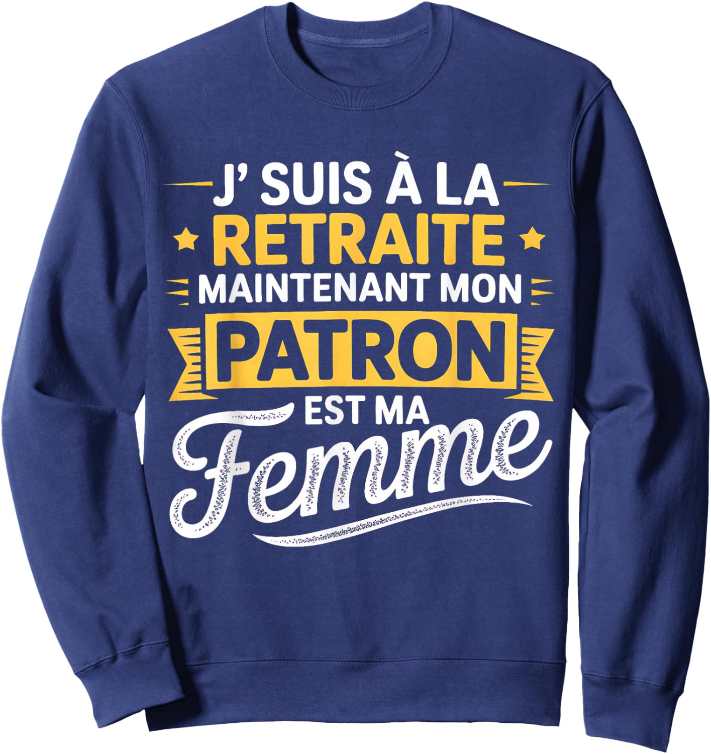 Retirement Man My Boss Is My Wife Funny Retirement Humor Sweatshirt - Sweatshirt | Navy