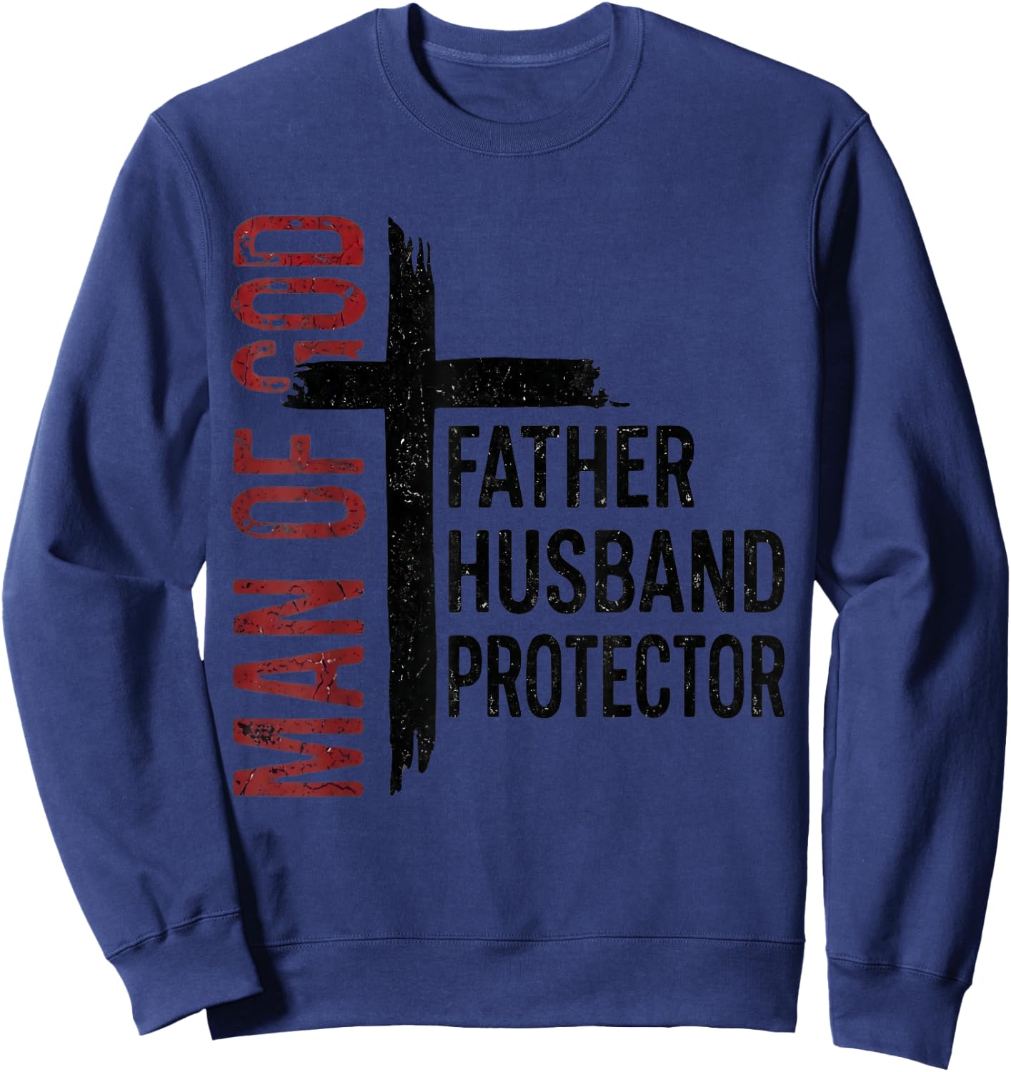 Man of God Father Husband Protector Christian Fathers Day Sweatshirt - Sweatshirt | Navy
