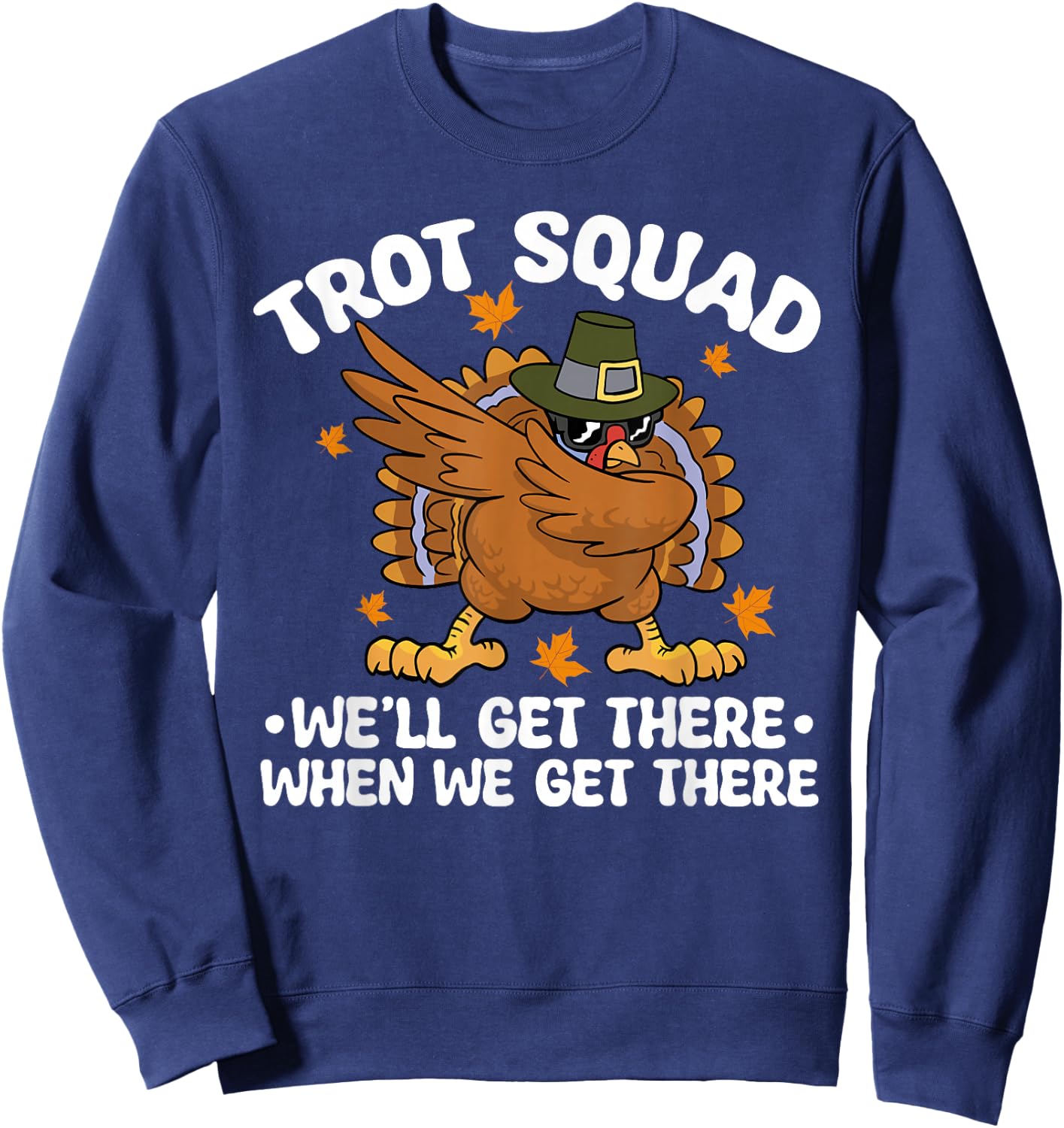 Thanksgiving Running Turkey Trot Squad We'll Get There Sweatshirt - Sweatshirt | Navy
