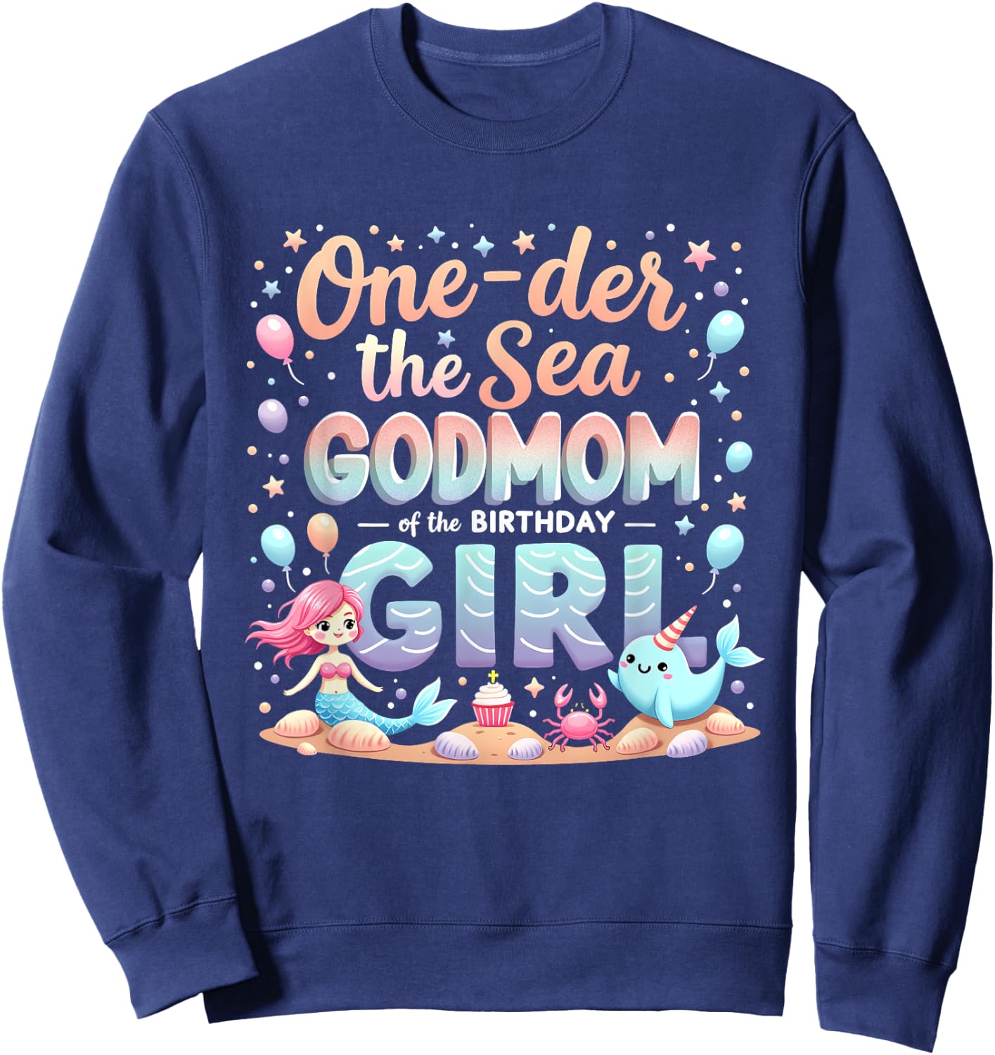 One Der The Sea Godmother Godmom Of The Birthday Girl Sweatshirt - Sweatshirt | Navy
