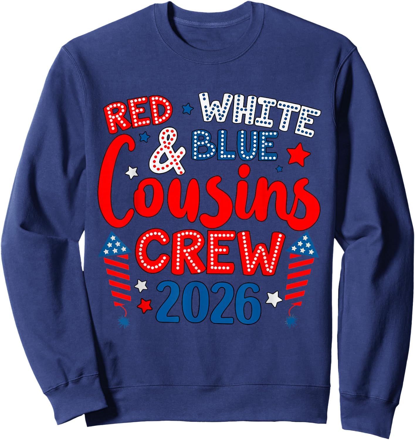 Cute Family 4th of July Red White and Blue Cousins Crew 2026 Sweatshirt - Sweatshirt | Navy