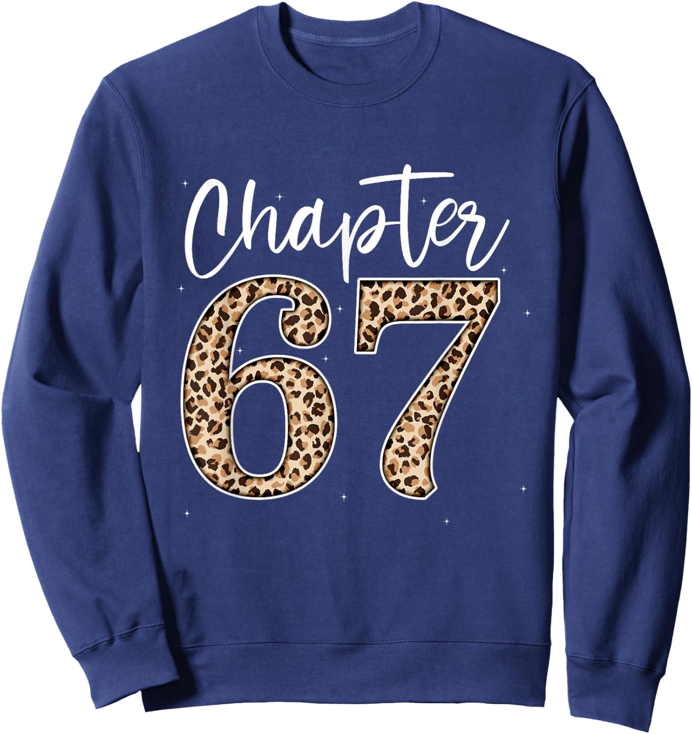 Chapter 67 Leopard For 67th Birthday Men and Women Sweatshirt - Sweatshirt | Navy