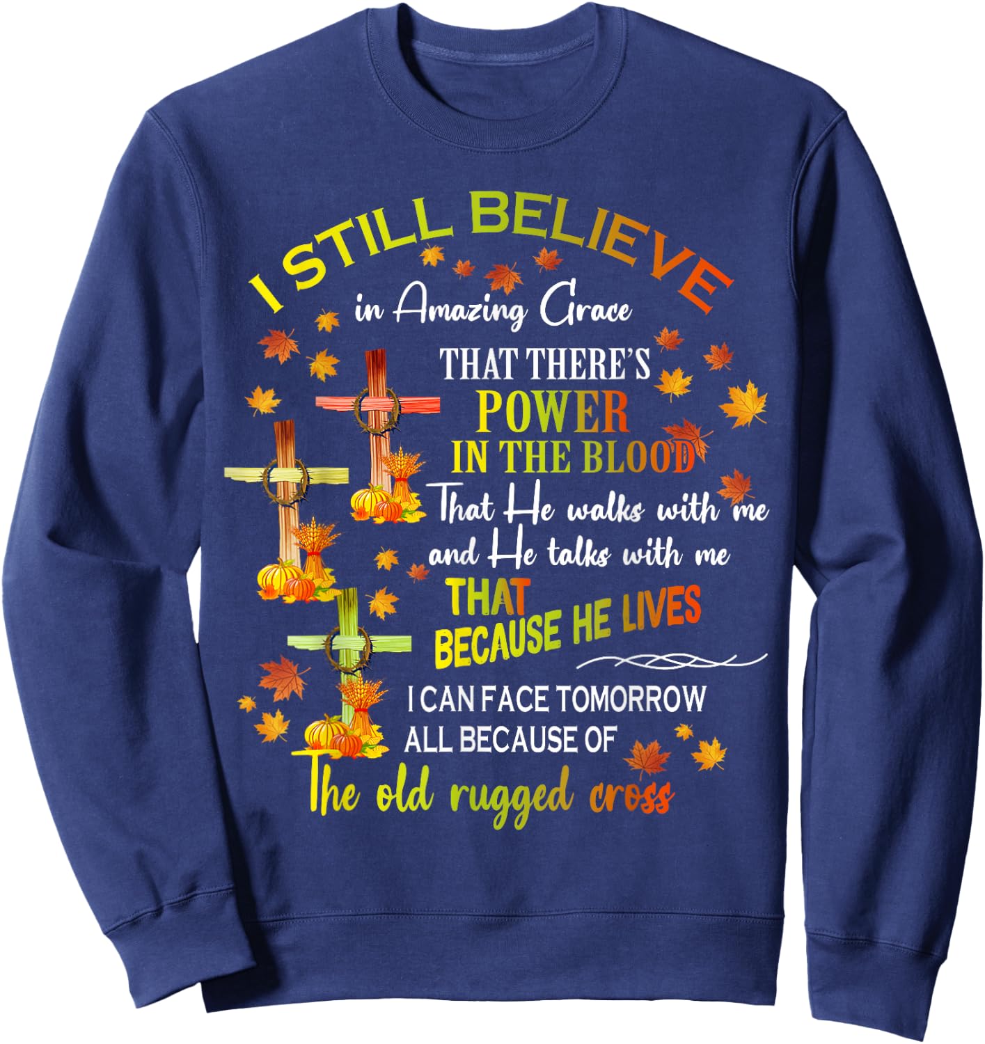 I Still Believe In Amazing Grace There’s Power In The Blood Sweatshirt - Sweatshirt | Navy