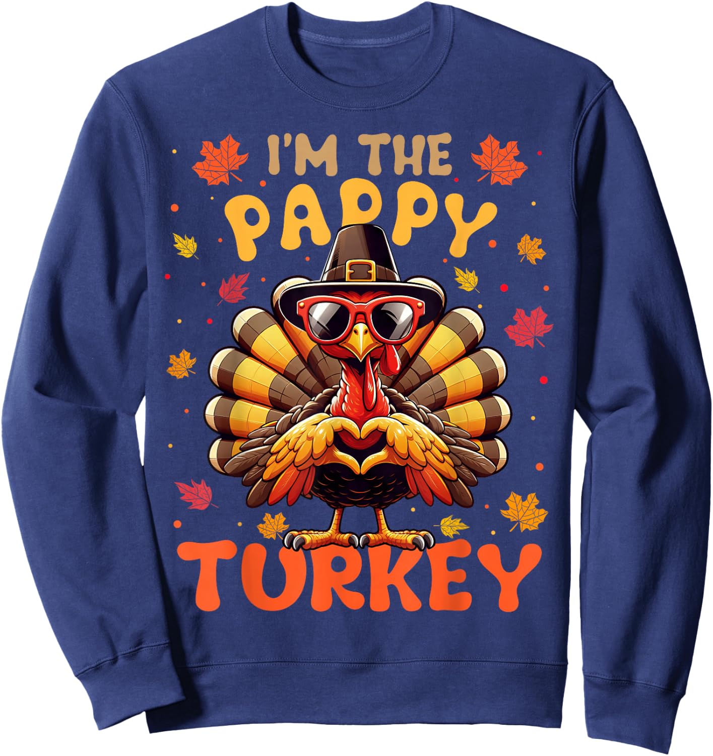 I'm the Pappy Turkey Matching 2024 Family Thanksgiving Sweatshirt - Sweatshirt | Navy