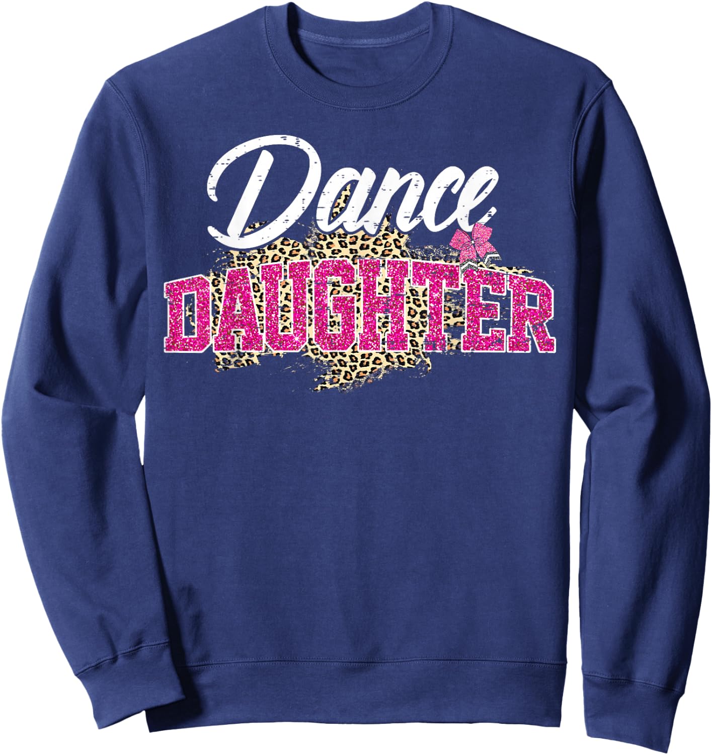Dance Daughter Leopard Funny Dancing Daughter Mother's Day Sweatshirt - Sweatshirt | Navy