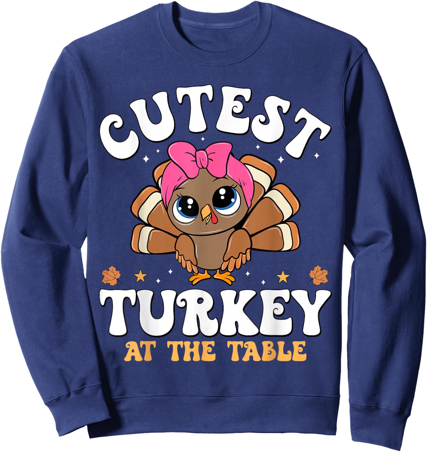 Cutest Turkey At The Table Dinner Thanksgiving Women Girls Sweatshirt - Sweatshirt | Navy