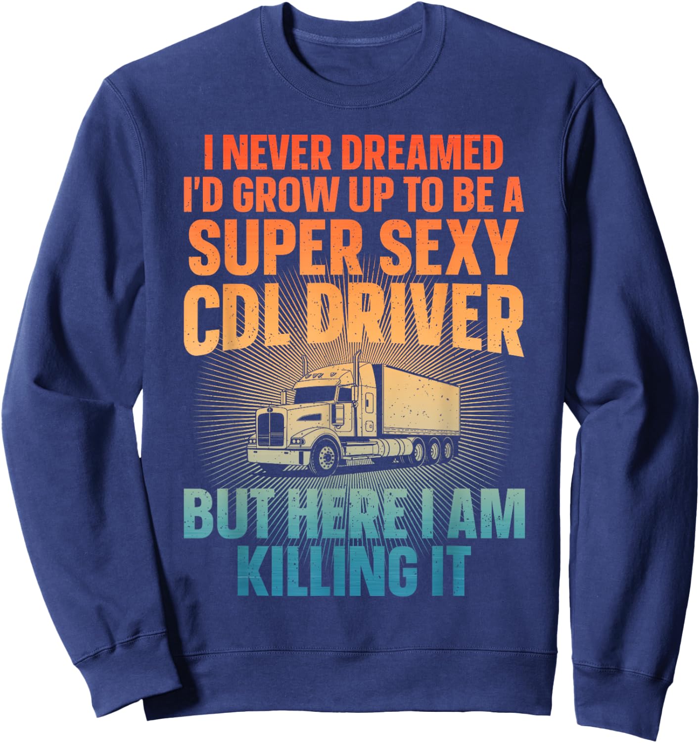 Cool CDL Driver Art Women Trucking CDL Truck Driver Sweatshirt - Sweatshirt | Navy