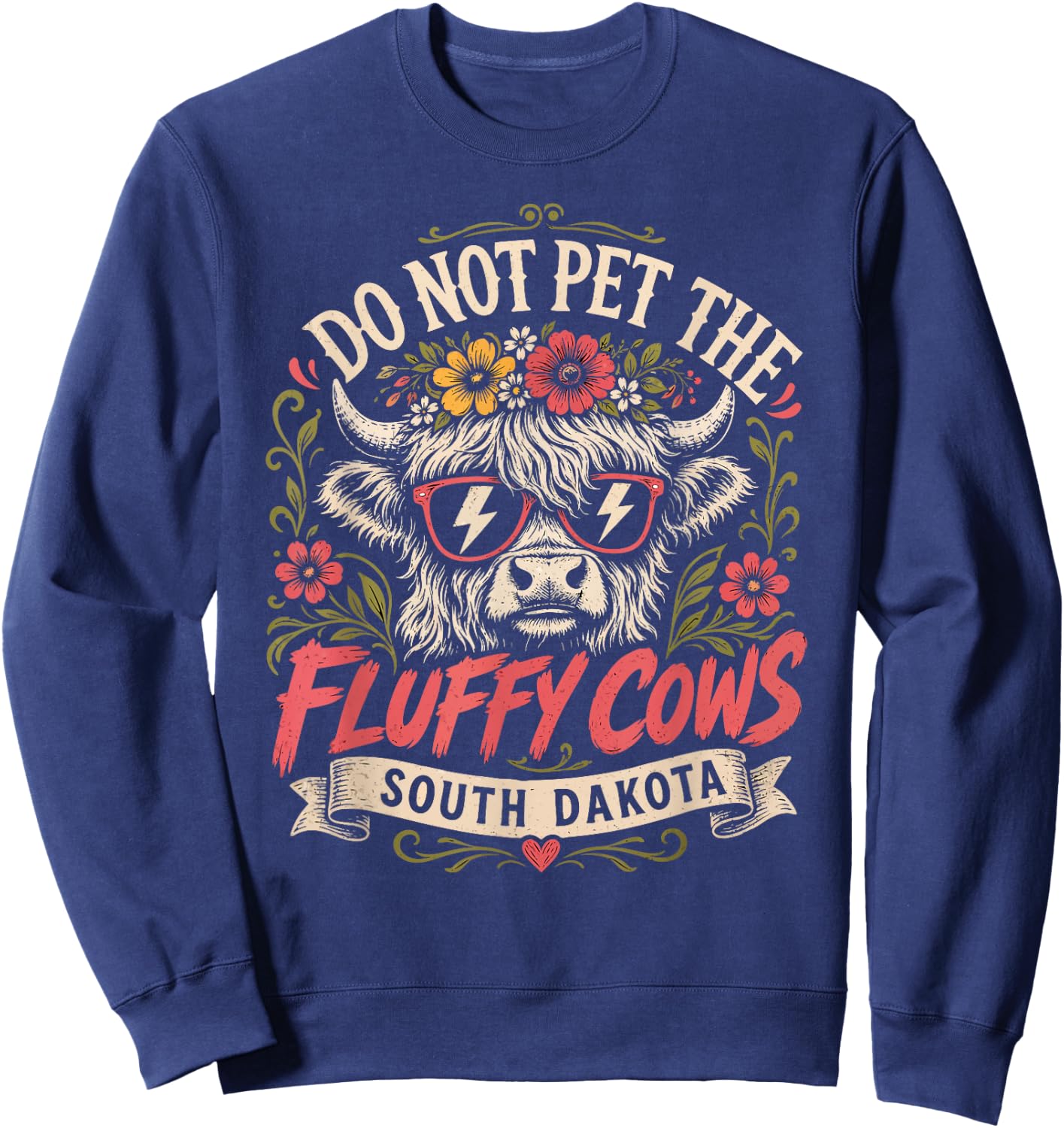 Badlands DO NOT PET THE Fluffy Cows Funny South Dakota Sweatshirt - Sweatshirt | Navy