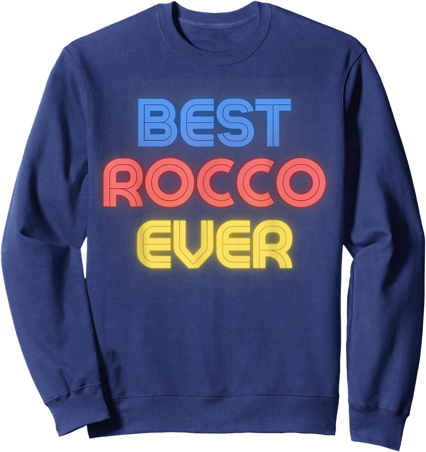 Best Rocco Ever - Funny Rocco Name Rocco Sweatshirt - Sweatshirt | Navy