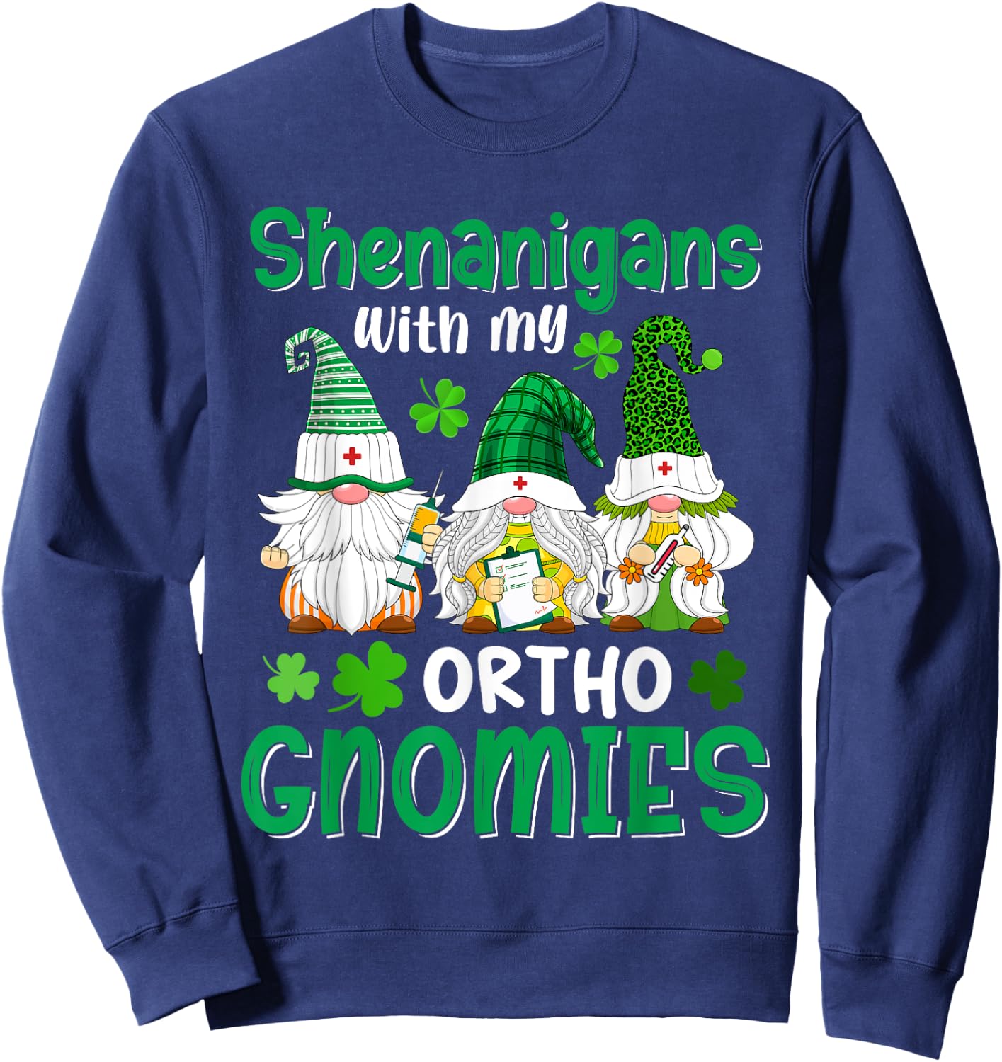 Shenanigans With My Ortho Gnomies St Patricks Day Gnome Sweatshirt - Sweatshirt | Navy