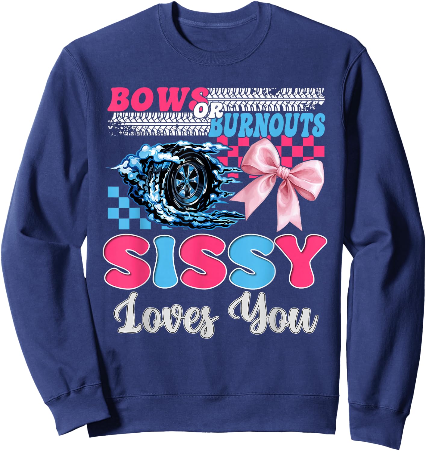 Burnouts or Bows Sissy Loves You Gender Reveal Party Sweatshirt - Sweatshirt | Navy