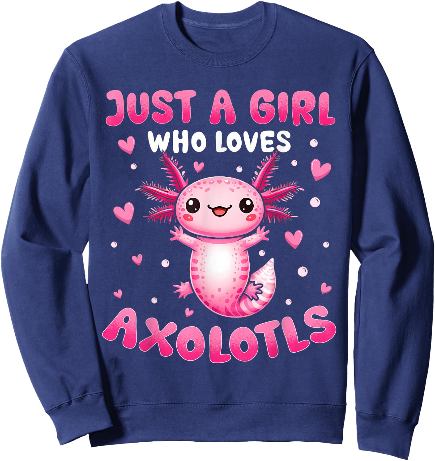 Axolotl Shirt For Girls Just A Girl Who Loves Axolotls Sweatshirt - Sweatshirt | Navy