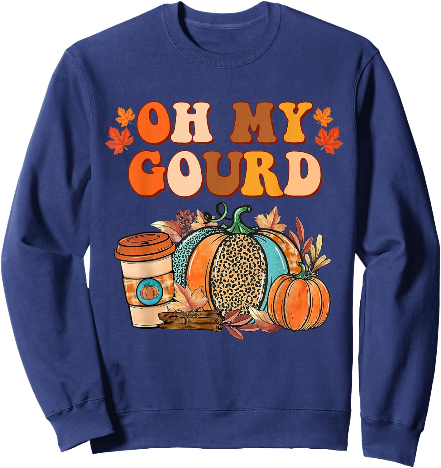 Oh My Gourd Pumpkins Funny Fall Autumn Thanksgiving Day Sweatshirt - Sweatshirt | Navy