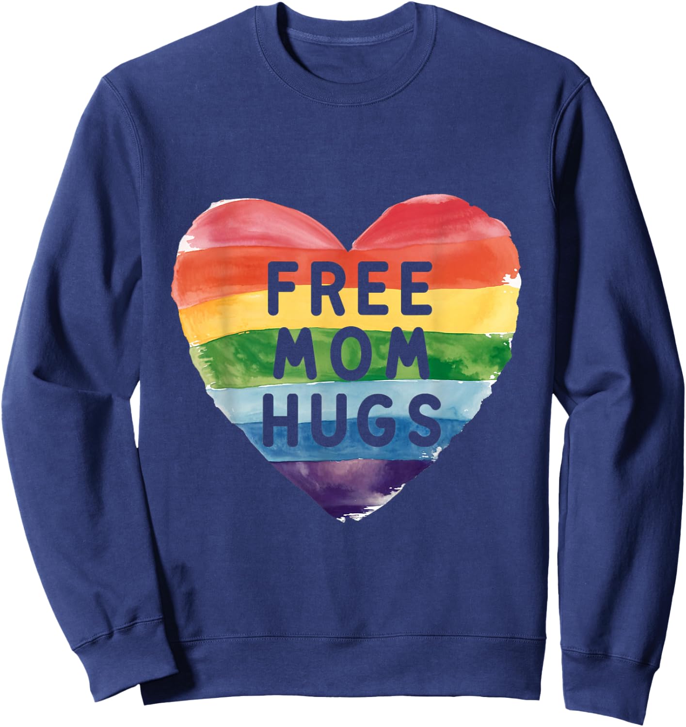 Free Mom Hugs Rainbow LGBT Pride Love Support Sweatshirt - Sweatshirt | Navy