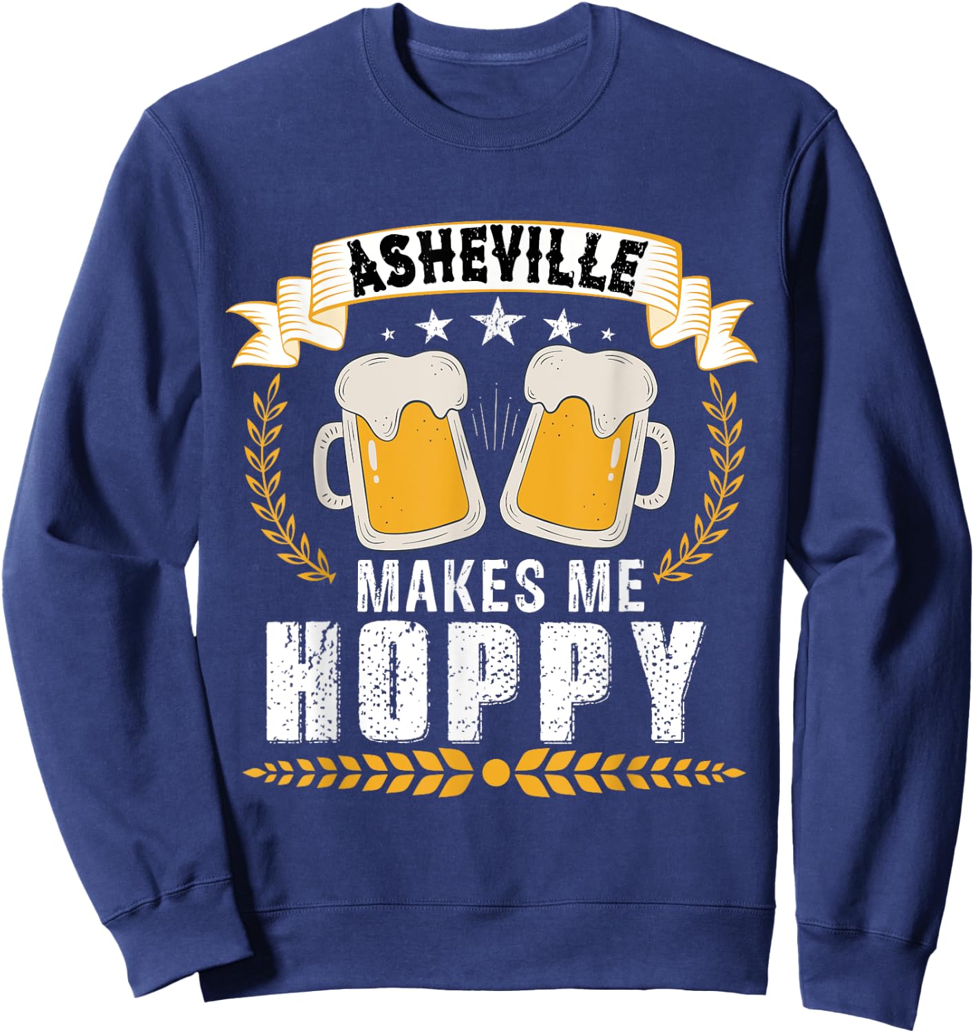 Asheville makes me hoppy, beer city USA Sweatshirt - Sweatshirt | Navy