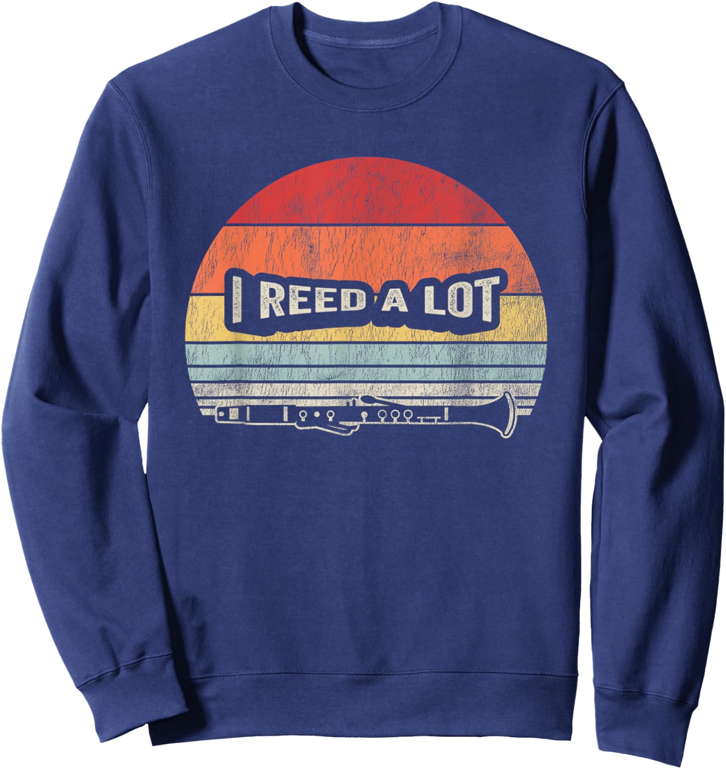 I Reed A Lot Clarinet Retro Style Humor Sweatshirt - Sweatshirt | Navy