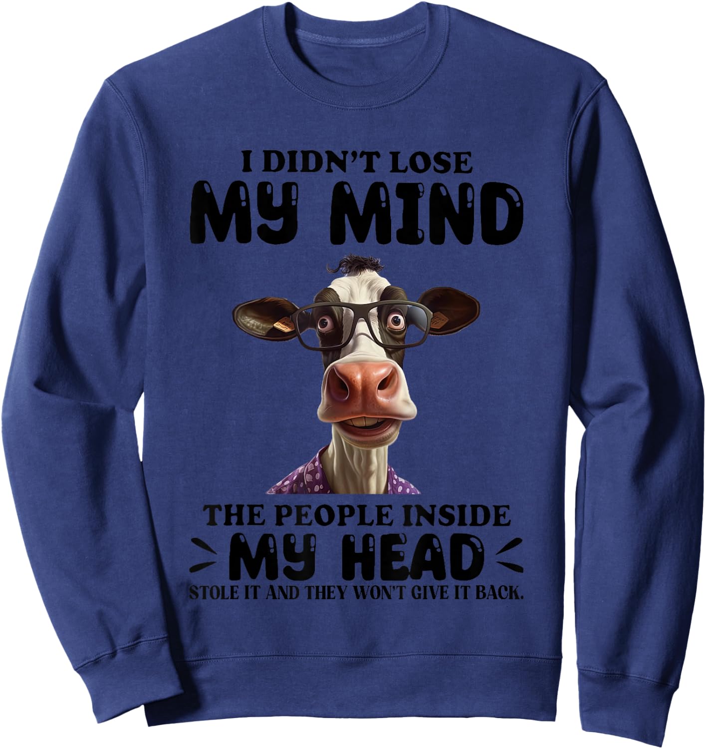 Cow I Didn’t Lose My Mind The People Inside My Head Stole It Sweatshirt - Sweatshirt | Navy