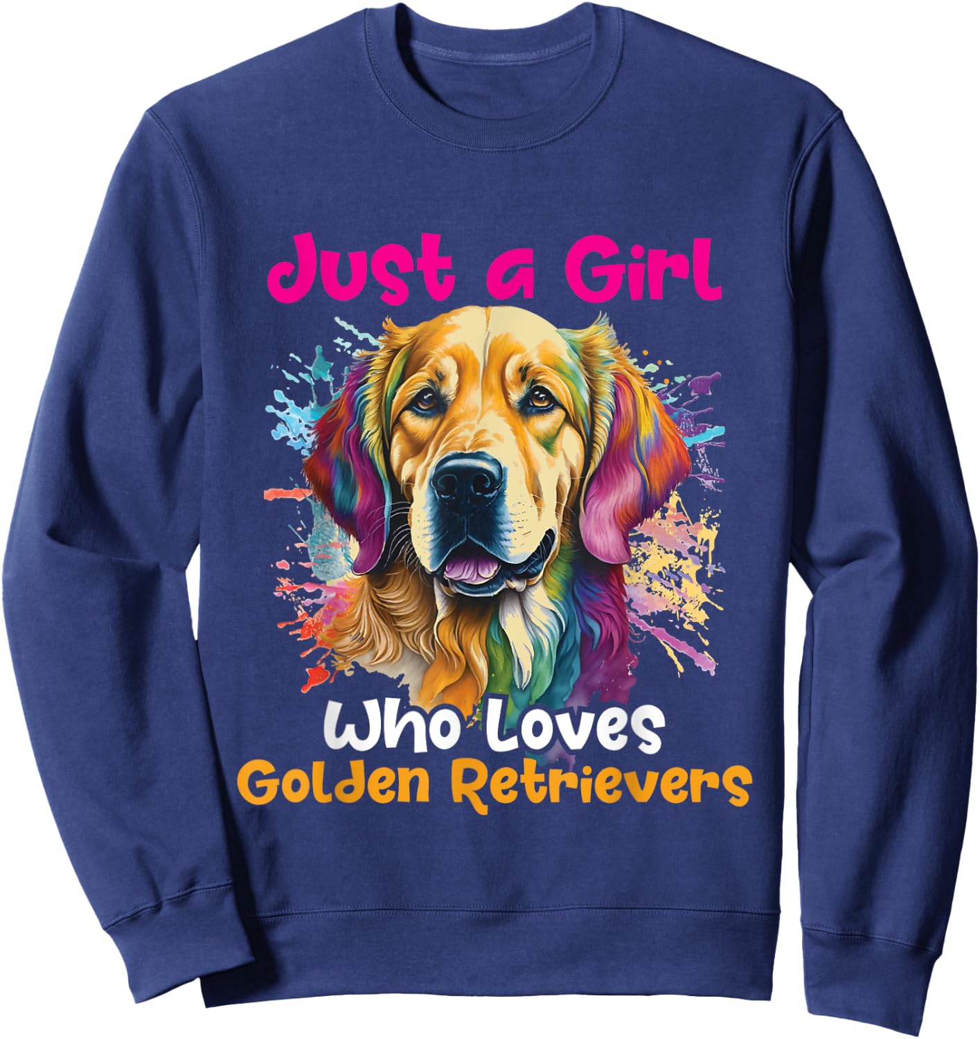 Just A Girl Who Loves Golden Retrievers - Dog Canine Lover Sweatshirt - Sweatshirt | Navy